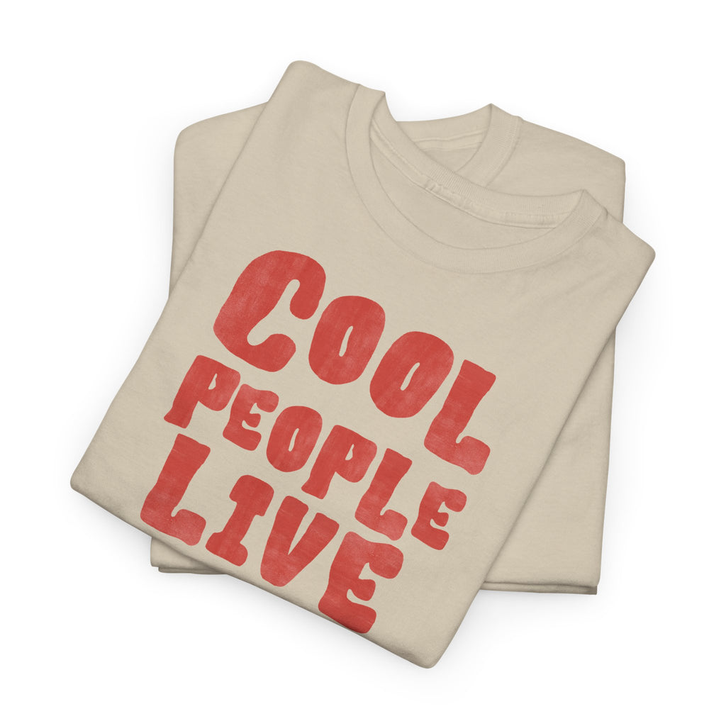 Cool People Live Here T-Shirt - Heat Mess