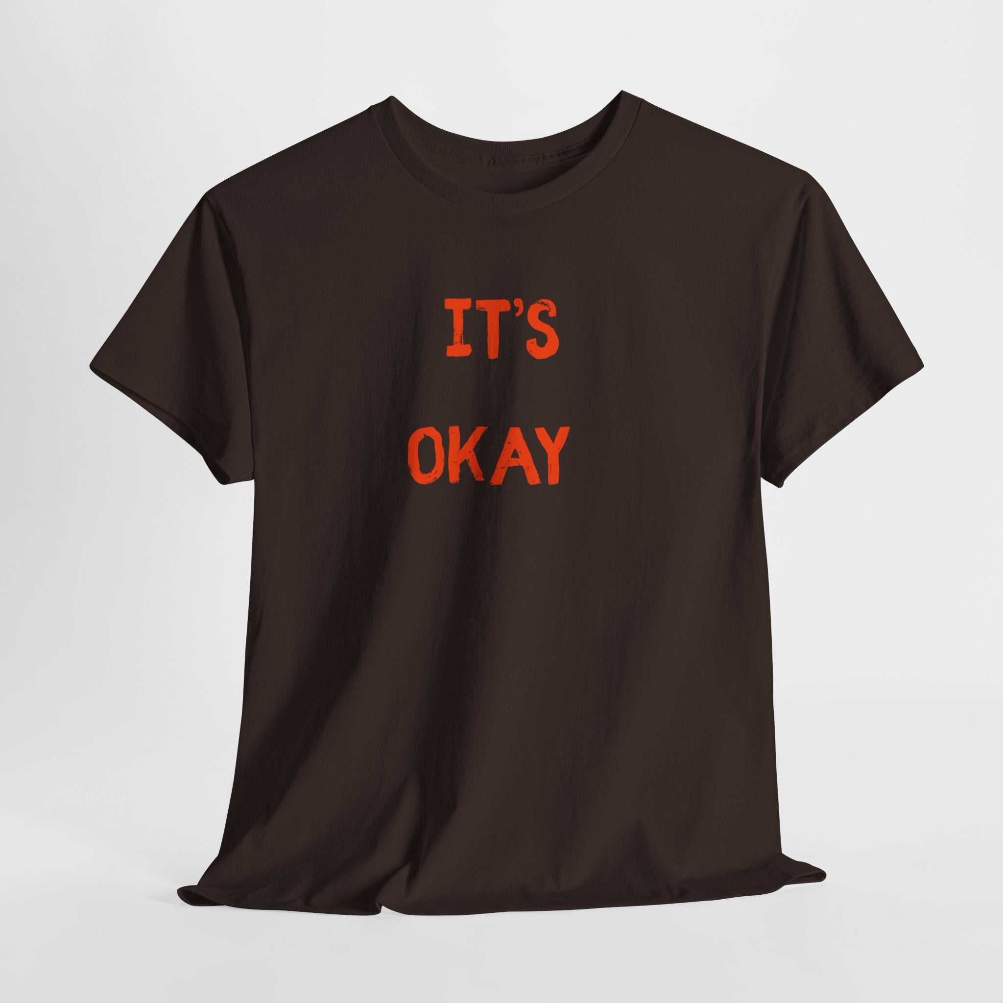 "It's Okay"  T-Shirt