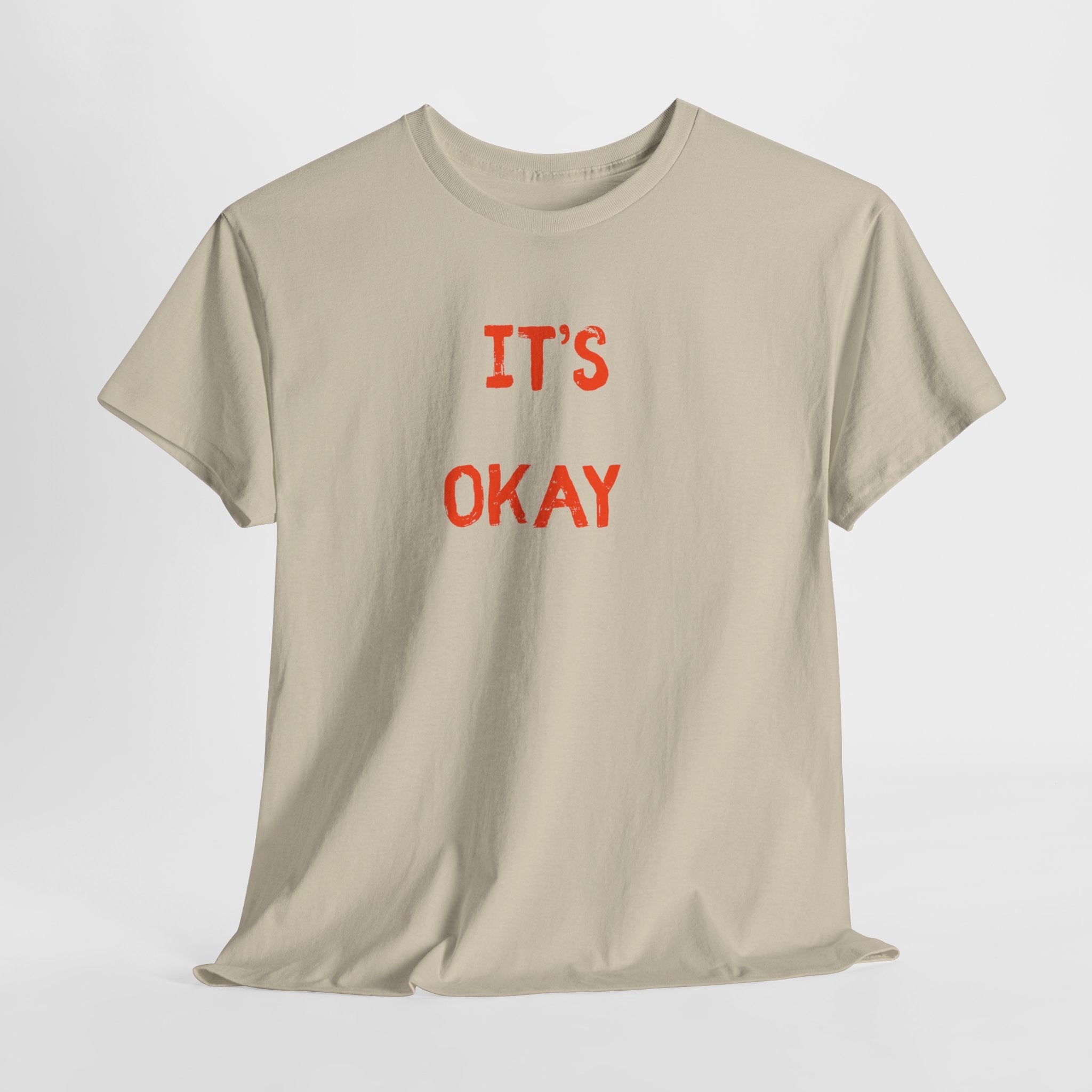 "It's Okay"  T-Shirt