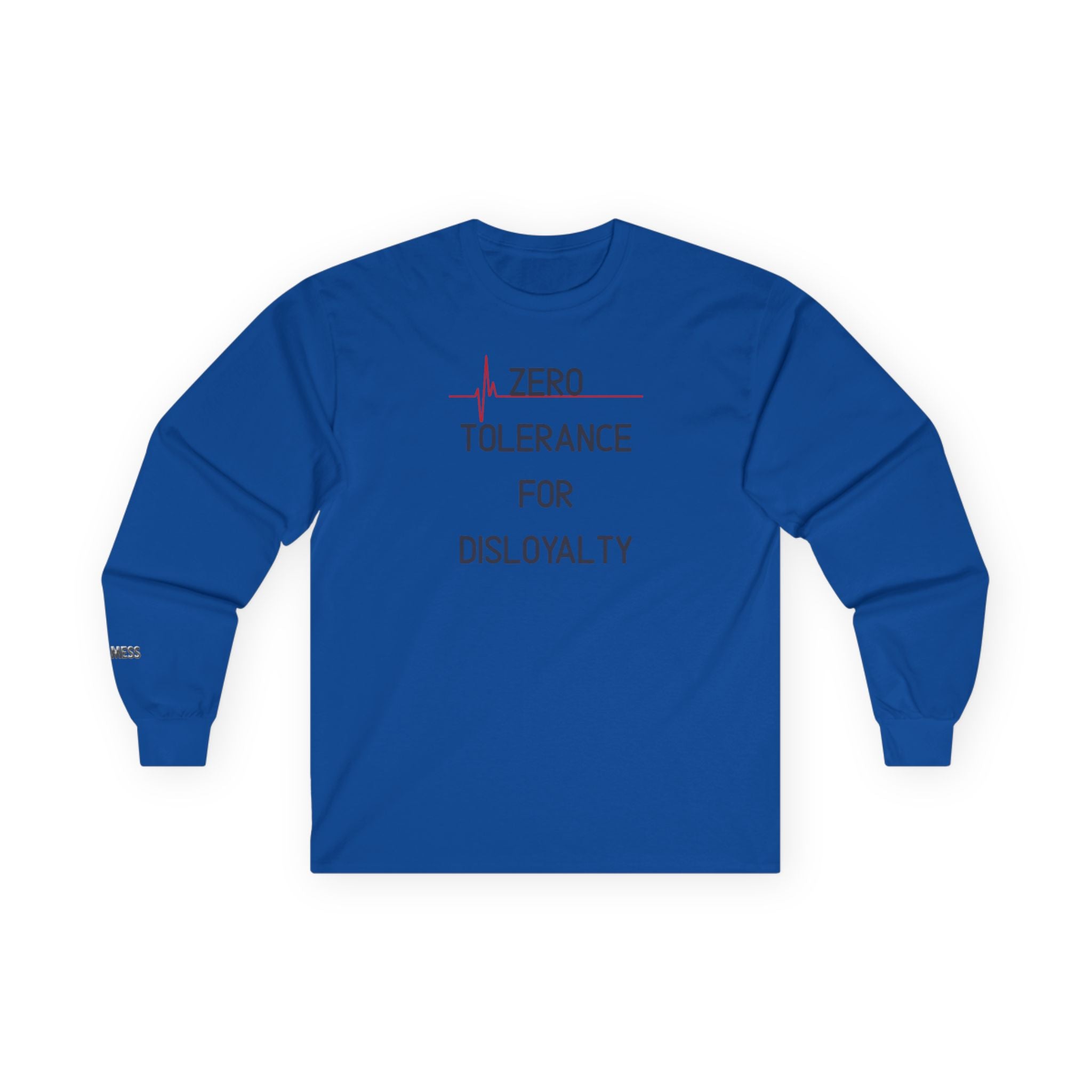 Zero Tolerance for Disloyalty Long Sleeve T-Shirt - Heat Mess
