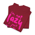 "I'm Not Lazy" T-Shirt - Heat Mess