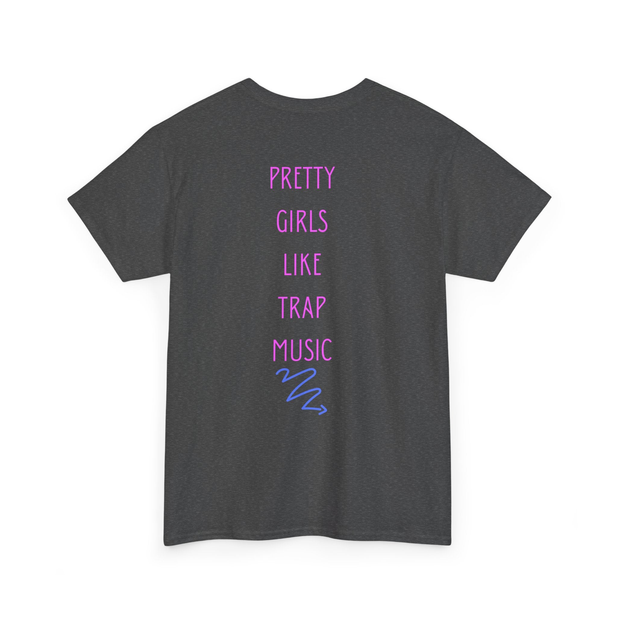 Pretty Girls Like Trap Music T-Shirt