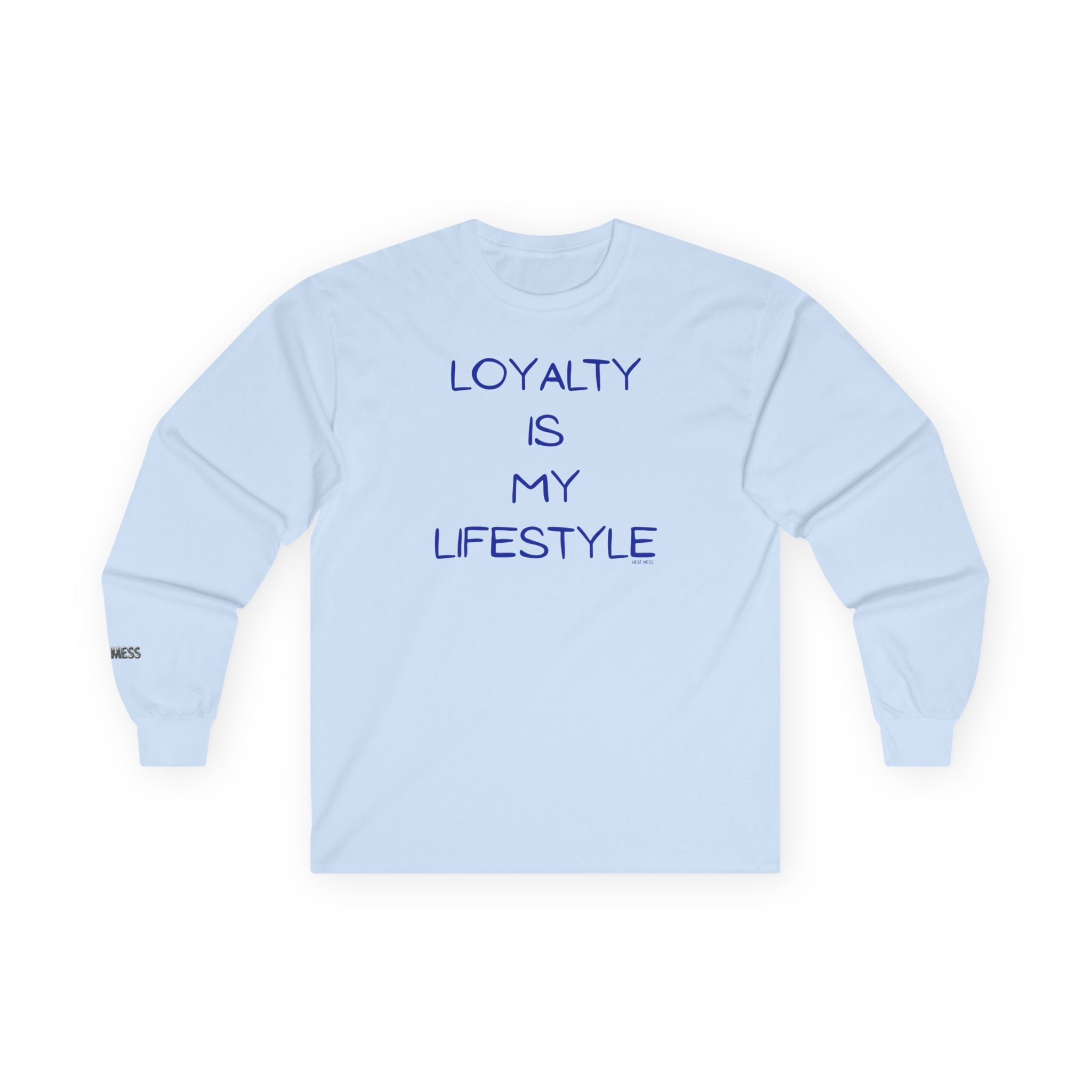 Loyalty Is My Lifestyle Long Sleeve T-Shirt - Heat Mess