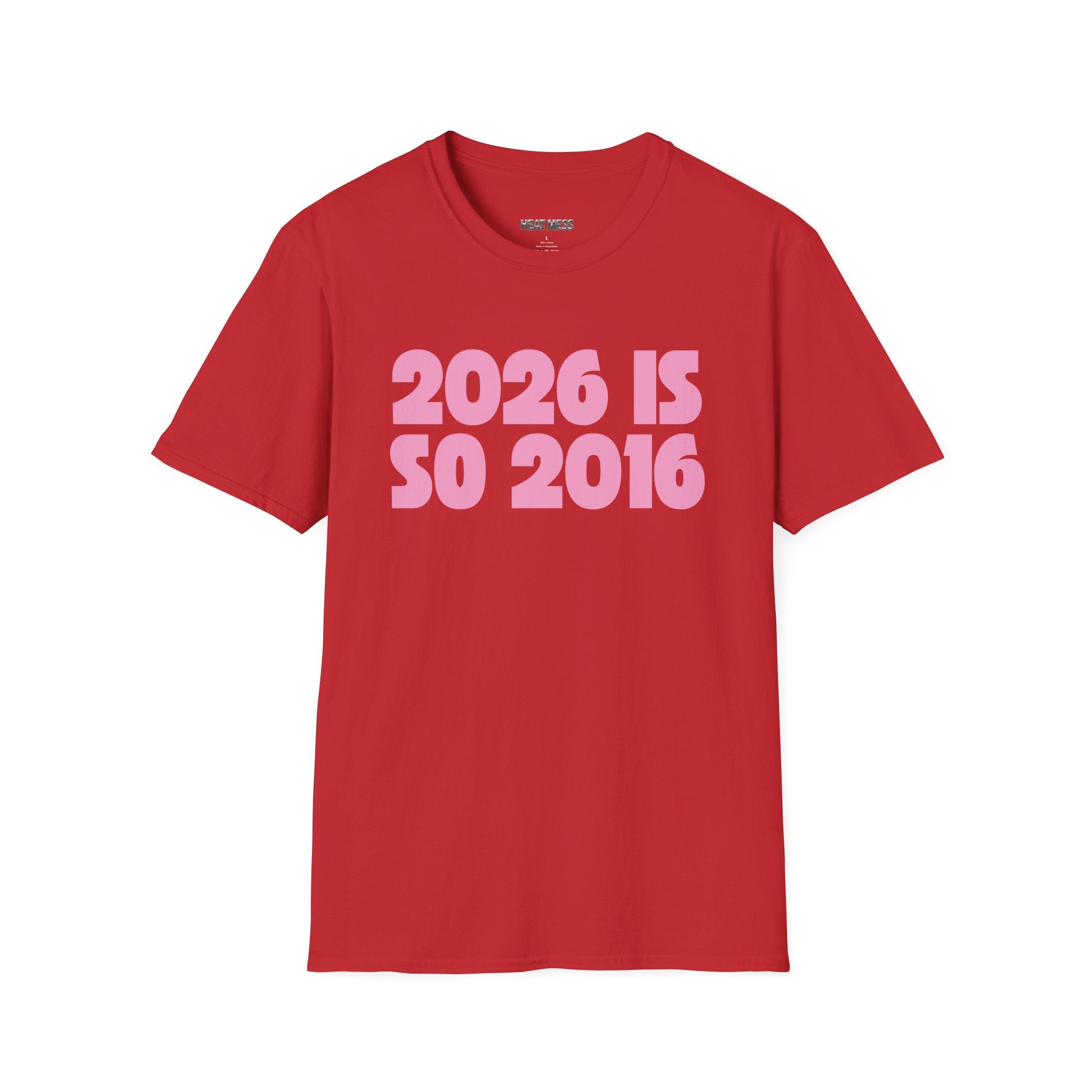 2026 Is So 2016 T-shirt - Heat Mess