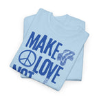 Make Love Not War T-Shirt - Heat Mess