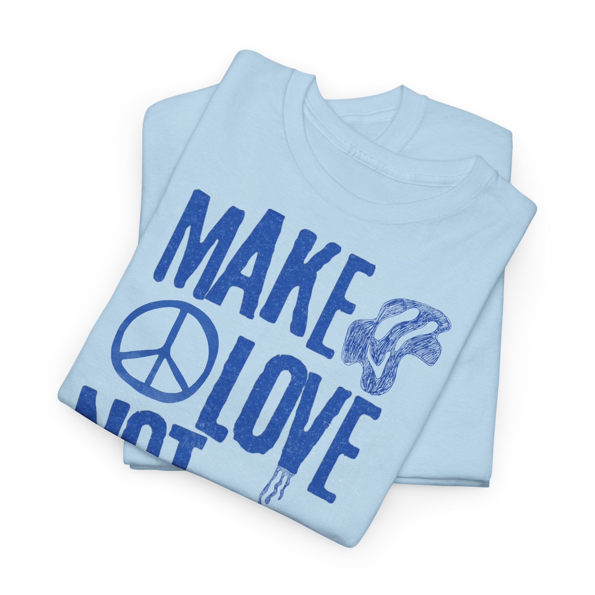 Make Love Not War T-Shirt - Heat Mess
