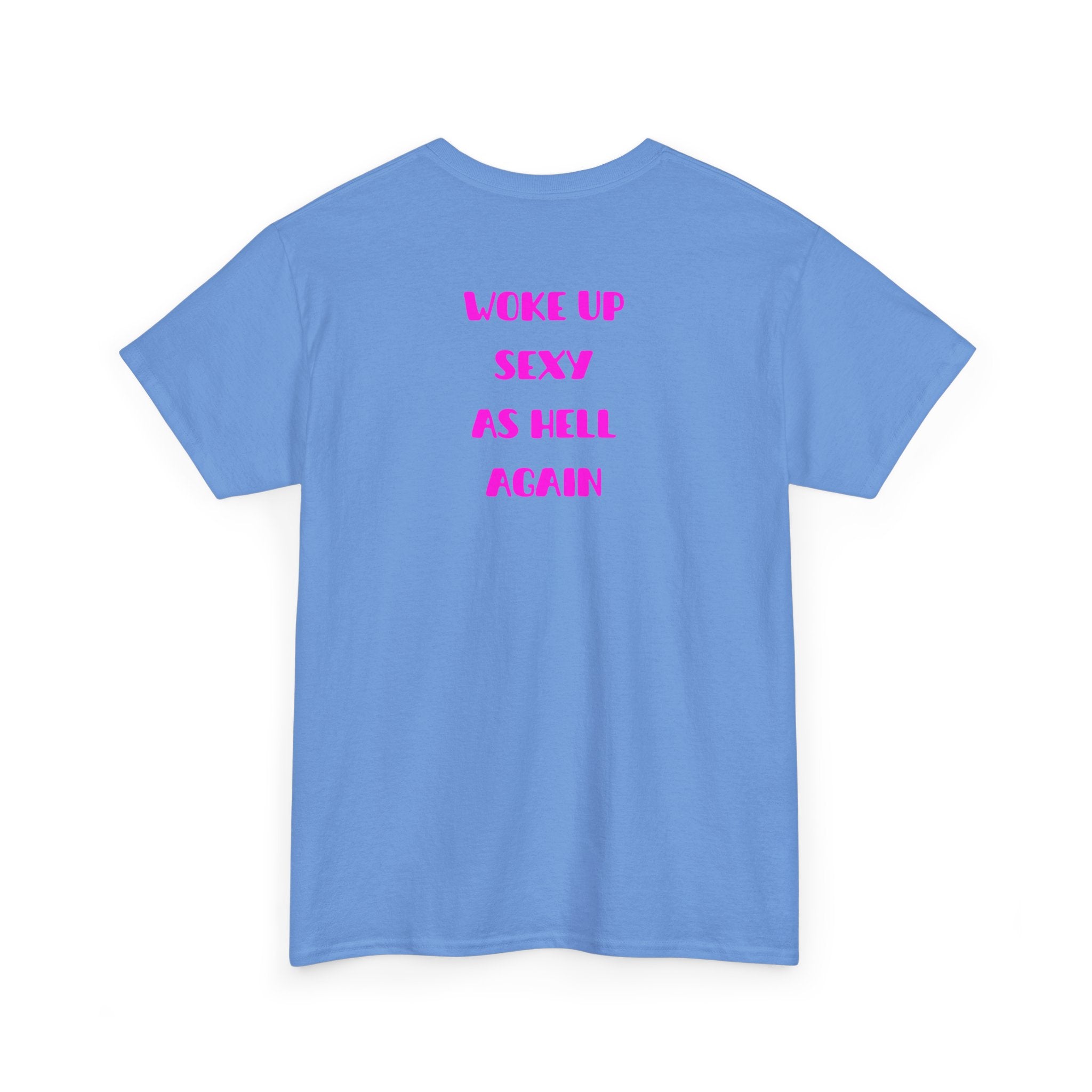 "Woke Up Sexy As Hell Again" T-Shirt