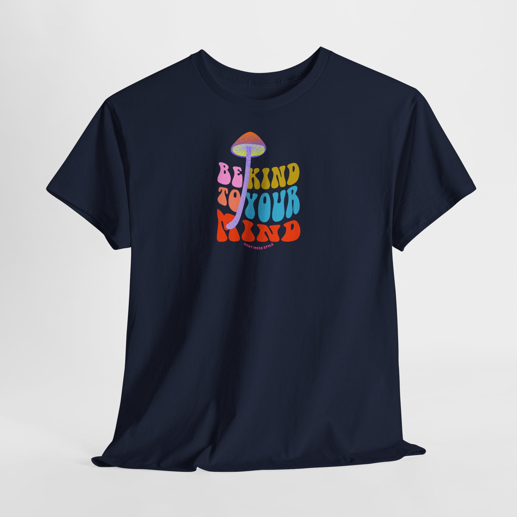 Be Kind To Your Mind T-Shirt