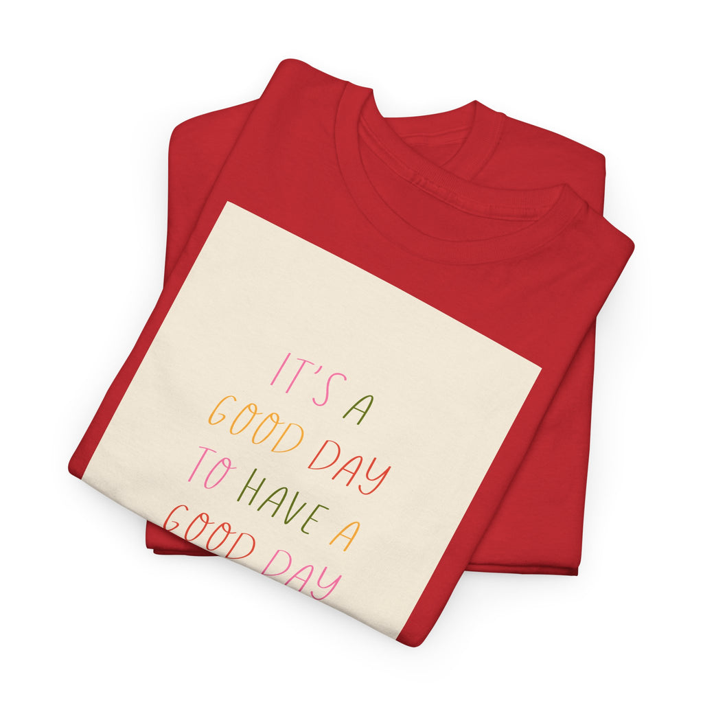 Smart "It's a Good Day " T-Shirt - Heat Mess