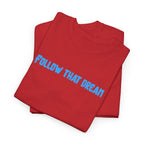 Follow That Dream T-Shirt
