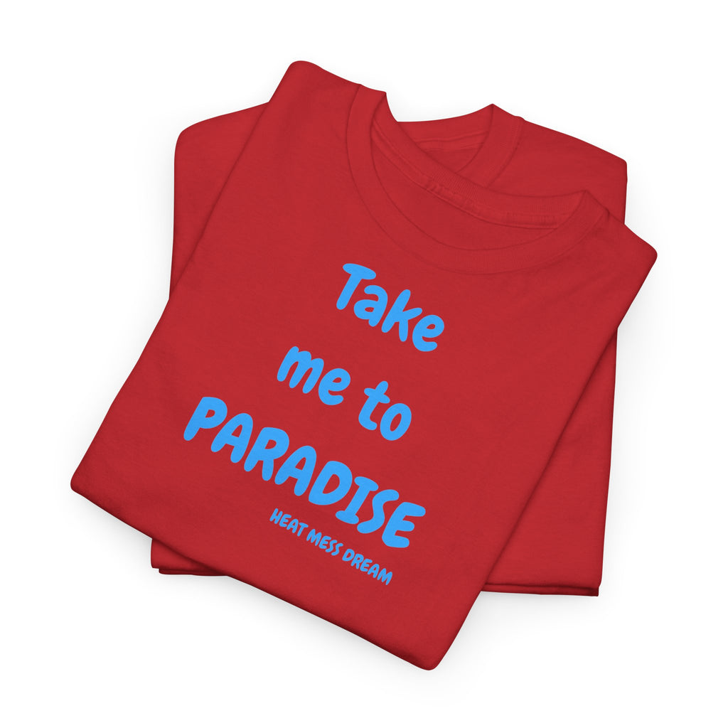 Take Me to Paradise T-Shirt