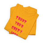 "Trust Your Crazy Idea" T-Shirt