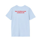 “... excepting my wife” T-Shirt