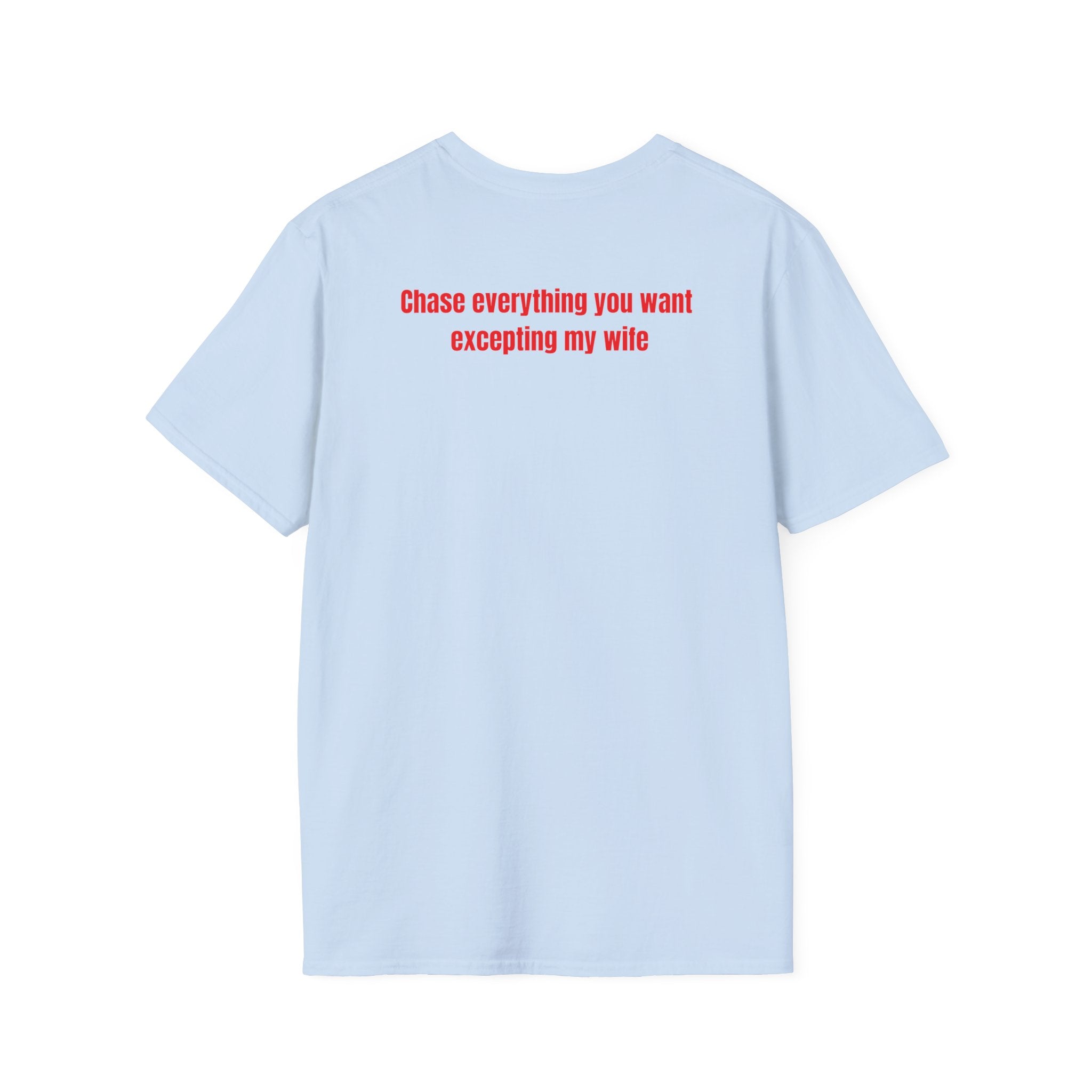 “... excepting my wife” T-Shirt