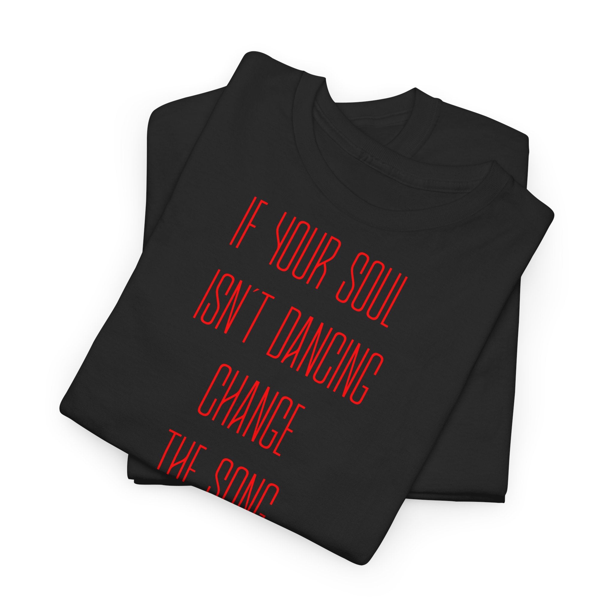 "If Your Soul Isn’t Dancing, ..." T-Shirt