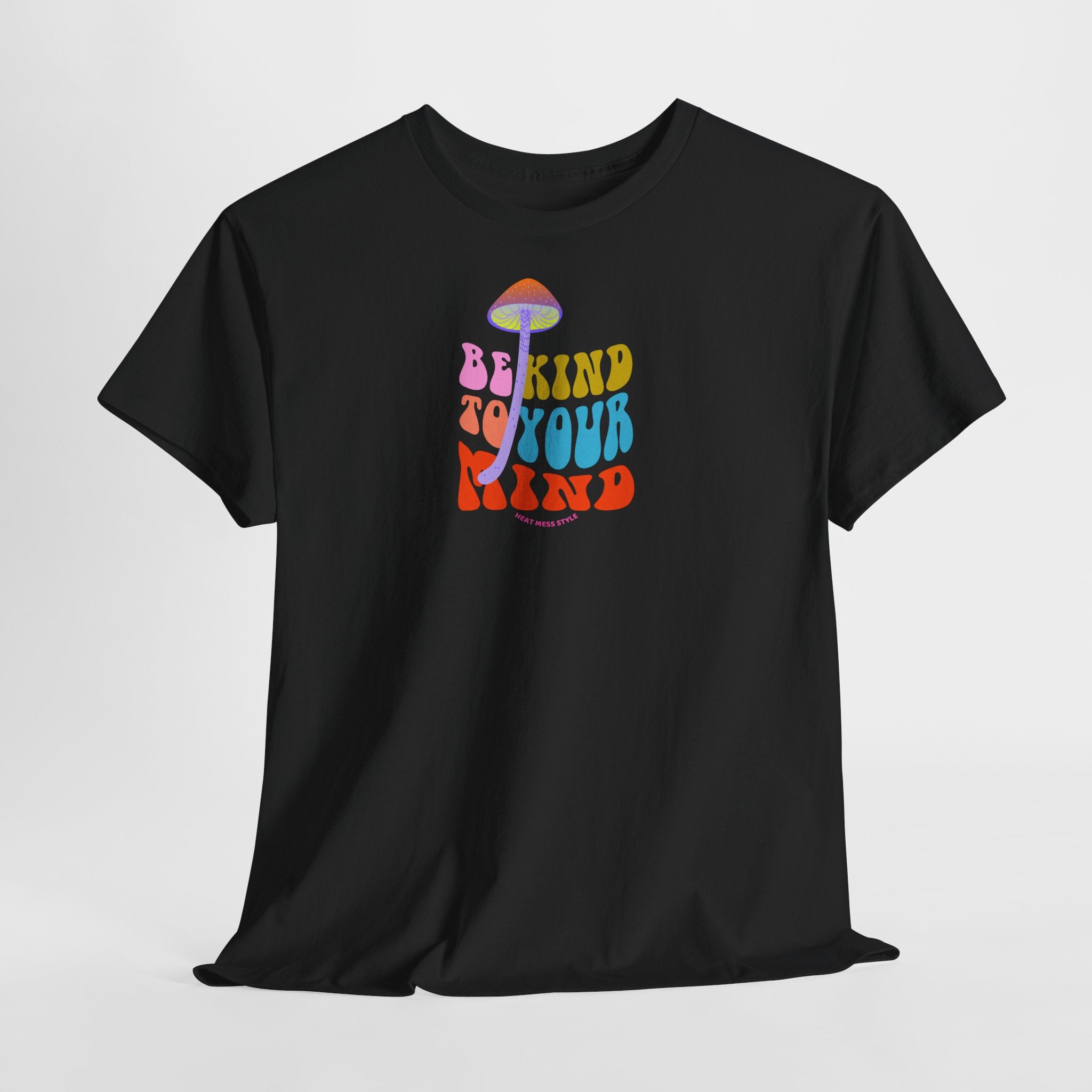 Be Kind To Your Mind T-Shirt