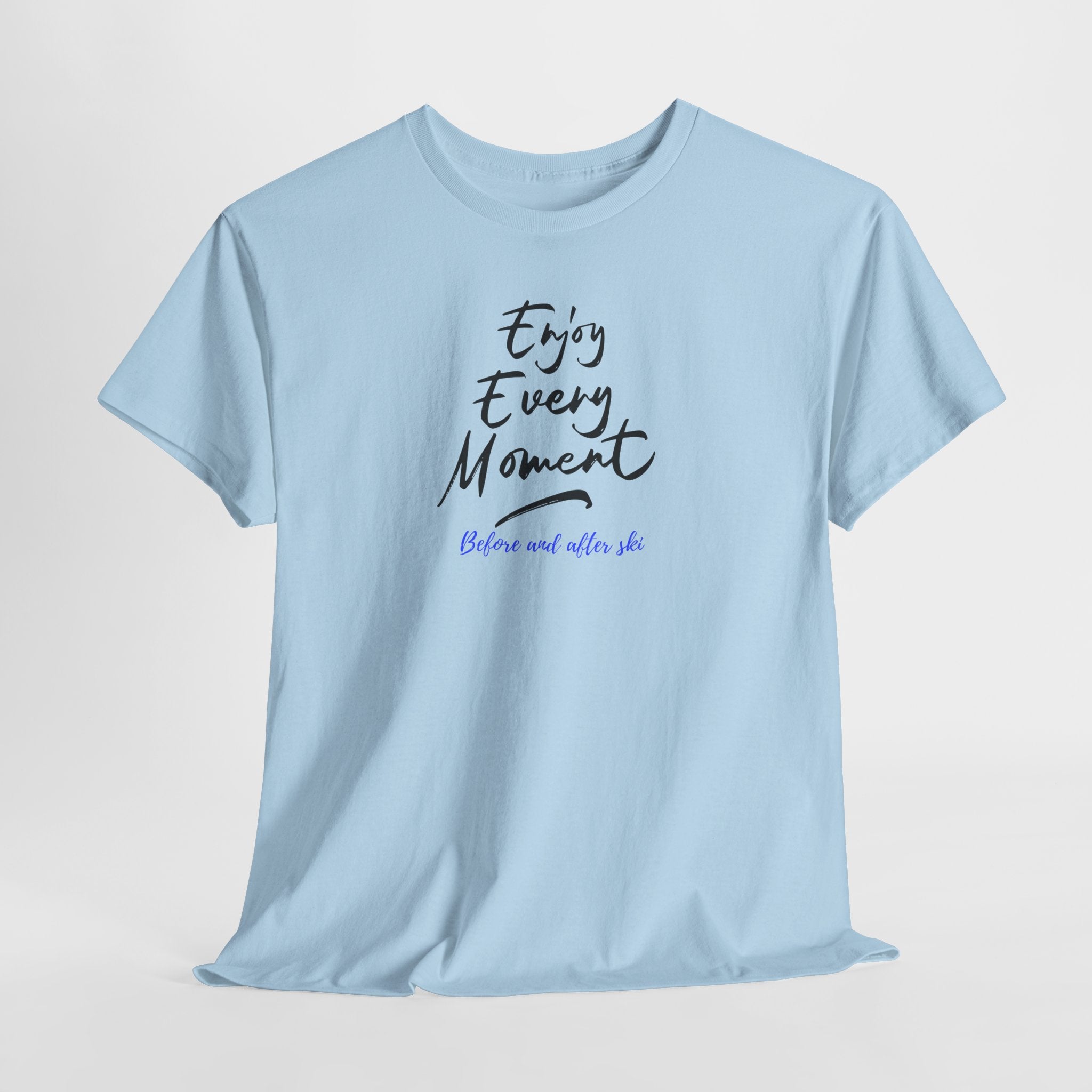 Enjoy Every Moment T‑Shirt - Heat Mess