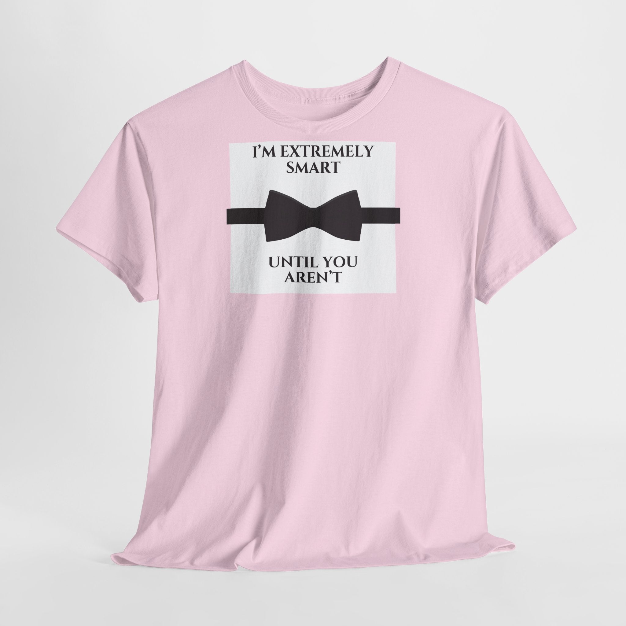 "I’m Extremely Smart Until You Aren’t" T-Shirt - Heat Mess