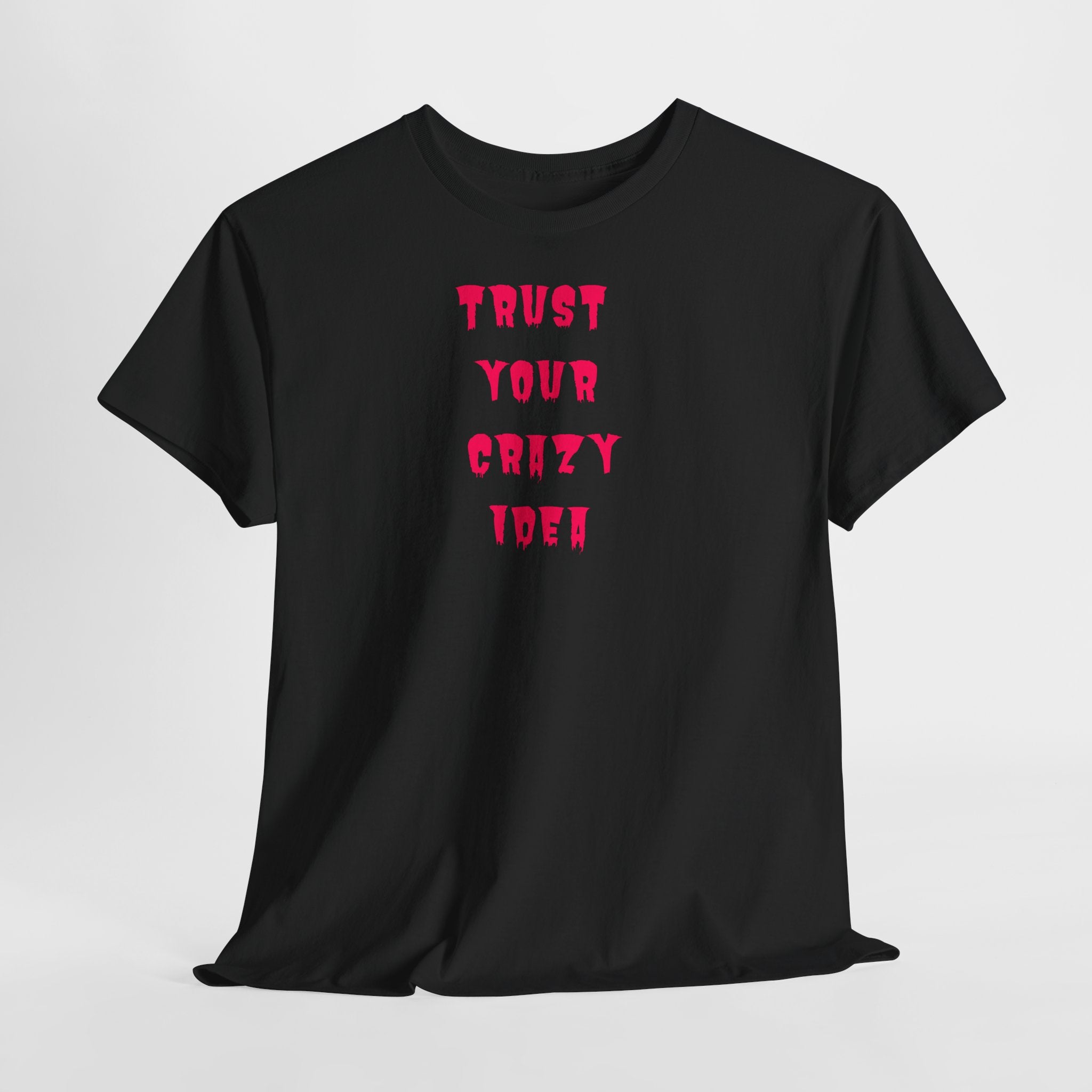 "Trust Your Crazy Idea" T-Shirt