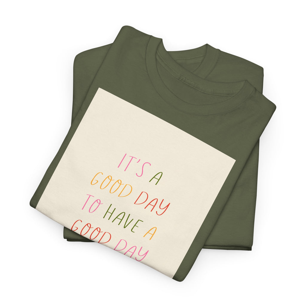 Smart "It's a Good Day " T-Shirt - Heat Mess