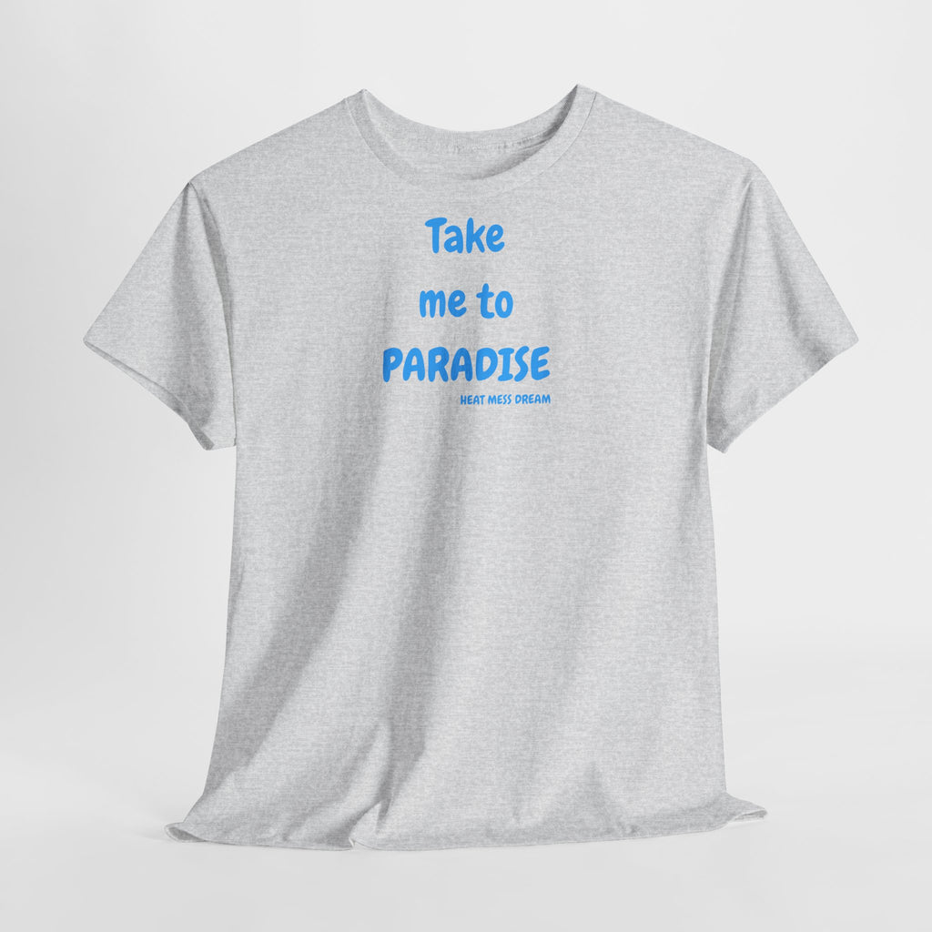 Take Me to Paradise T-Shirt