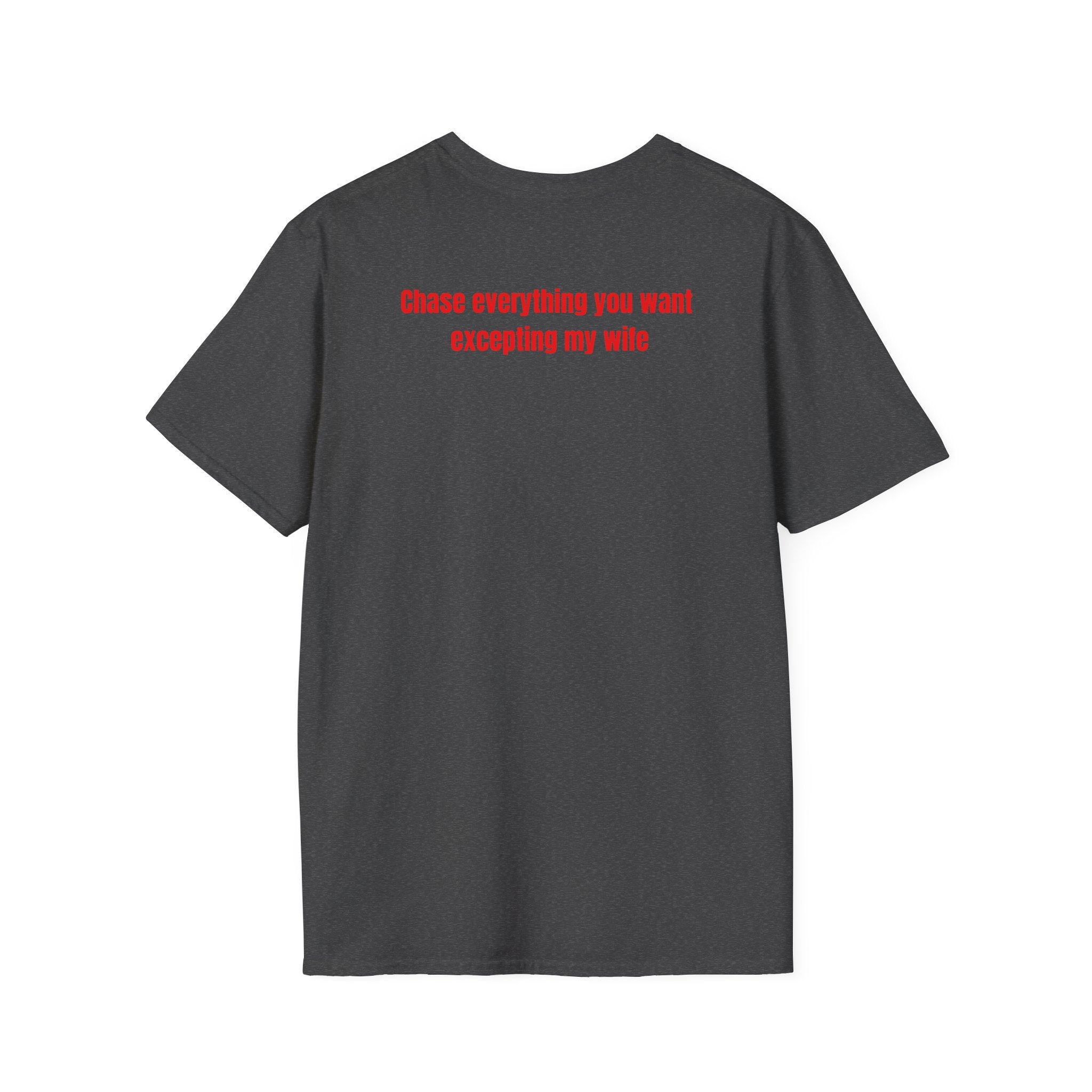 “... excepting my wife” T-Shirt