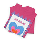 You Are My Love T‑Shirt - Heat Mess