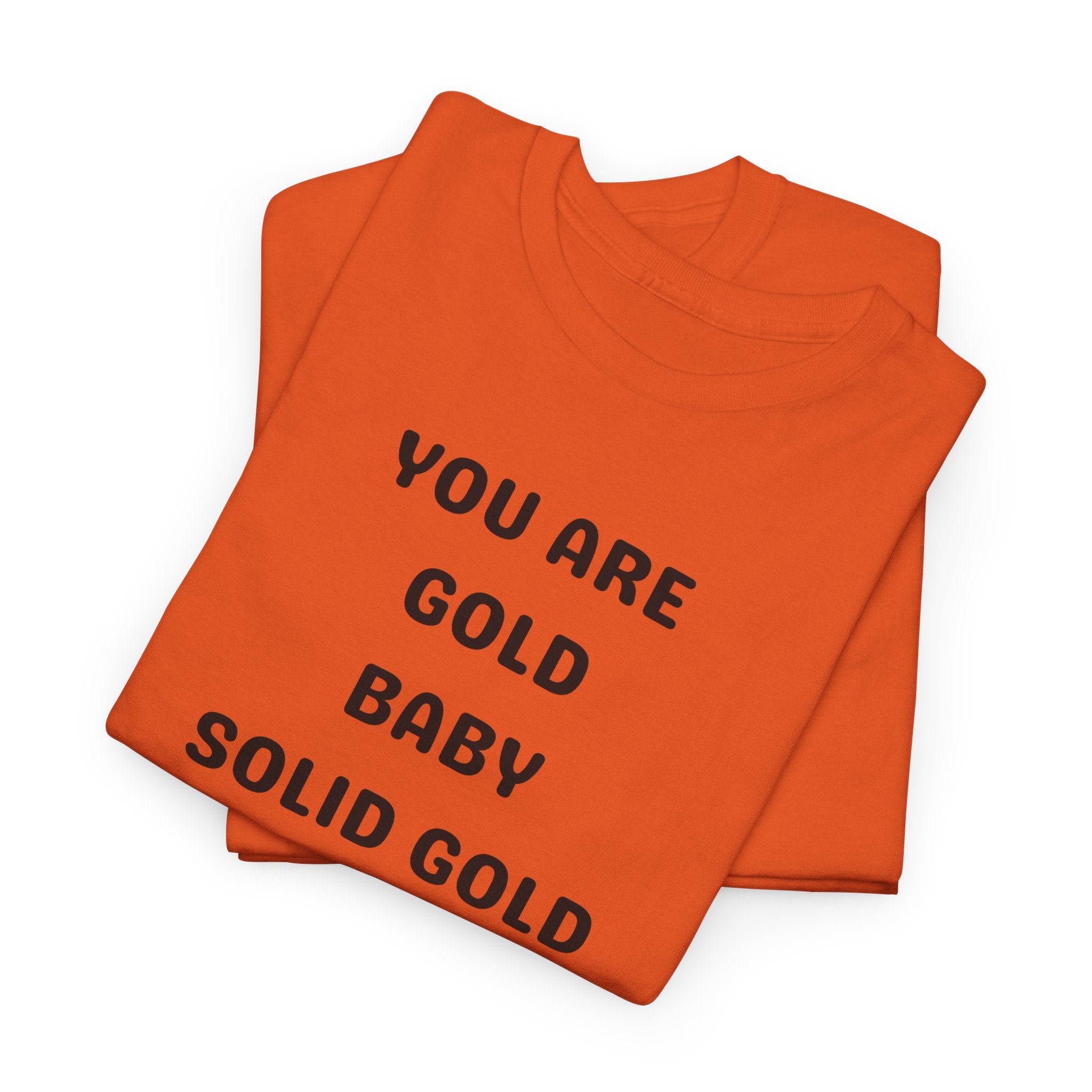 You Are Gold Baby Solid Gold T-Shirt