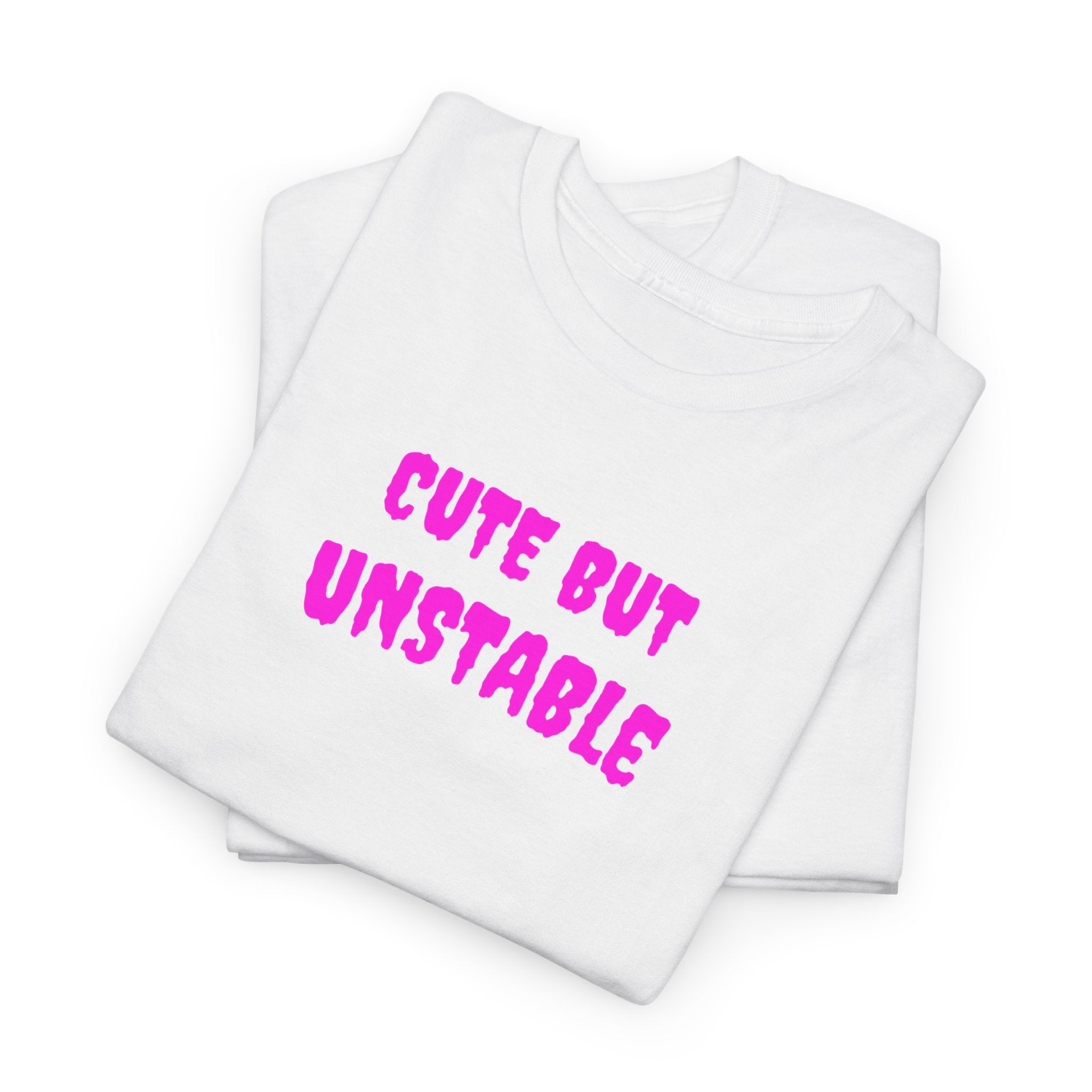 Cute But Unstable T-Shirt