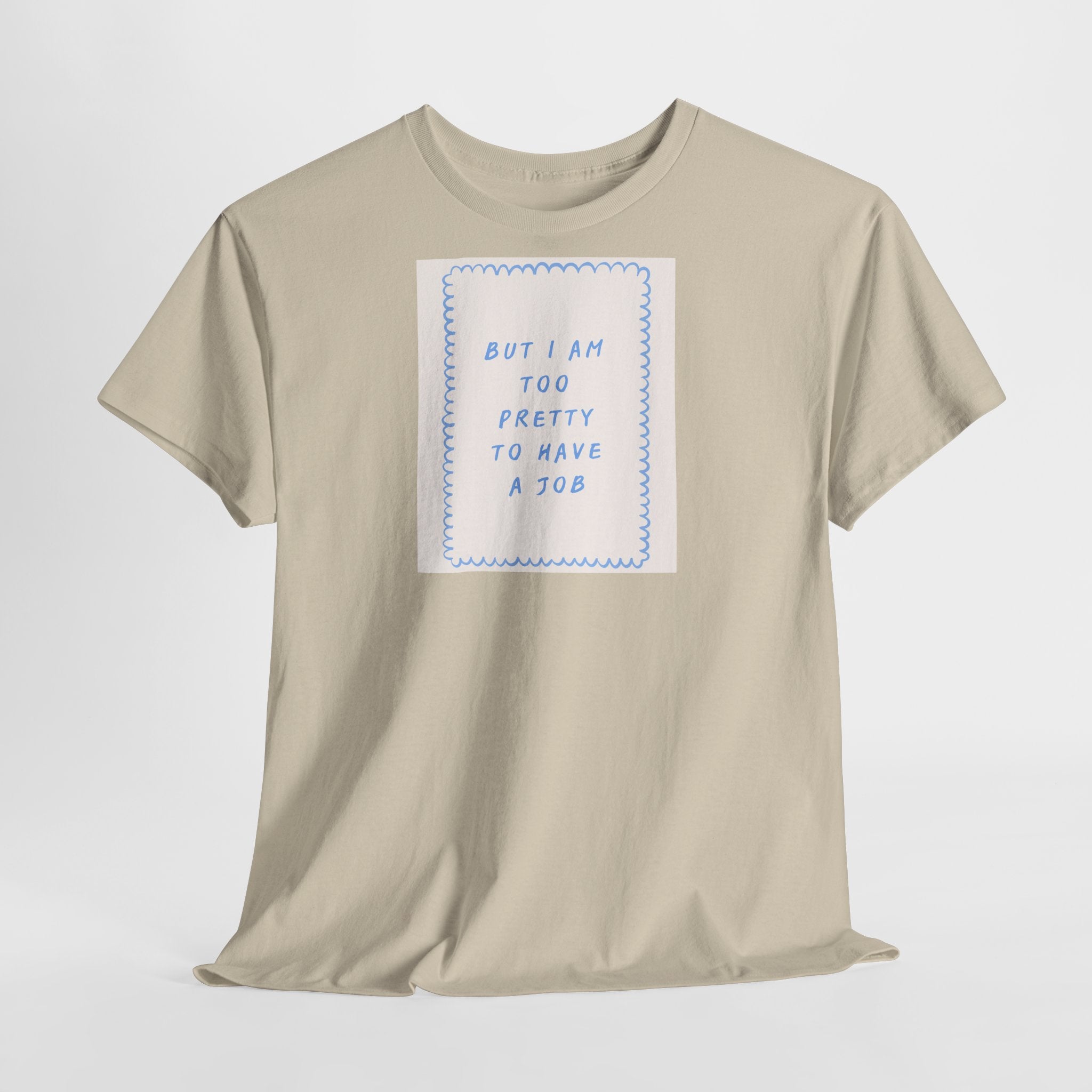 "But I Am Too Pretty" T-Shirt
