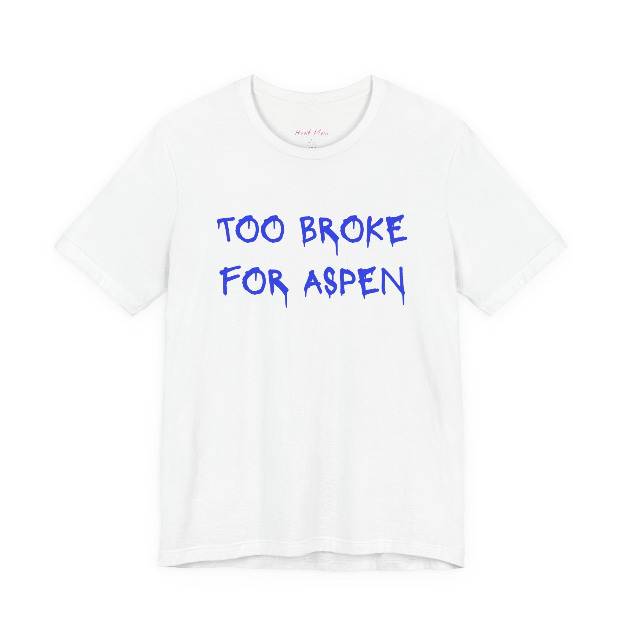 Too Broke for Aspen T‑Shirt