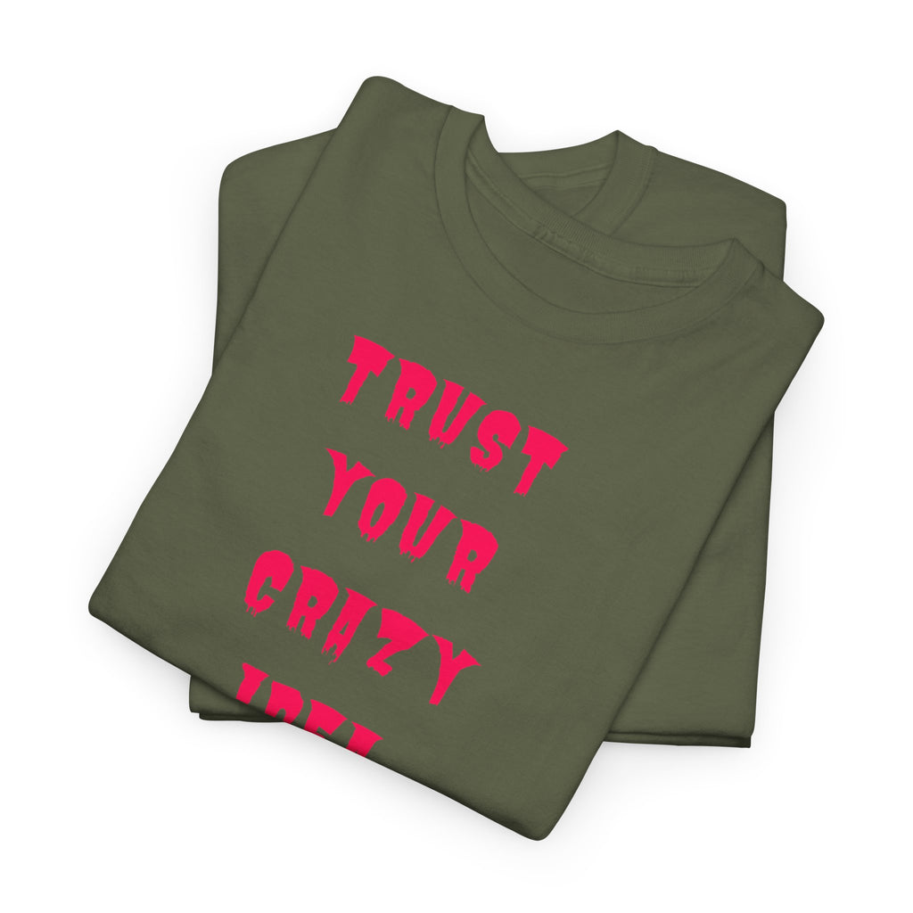 "Trust Your Crazy Idea" T-Shirt
