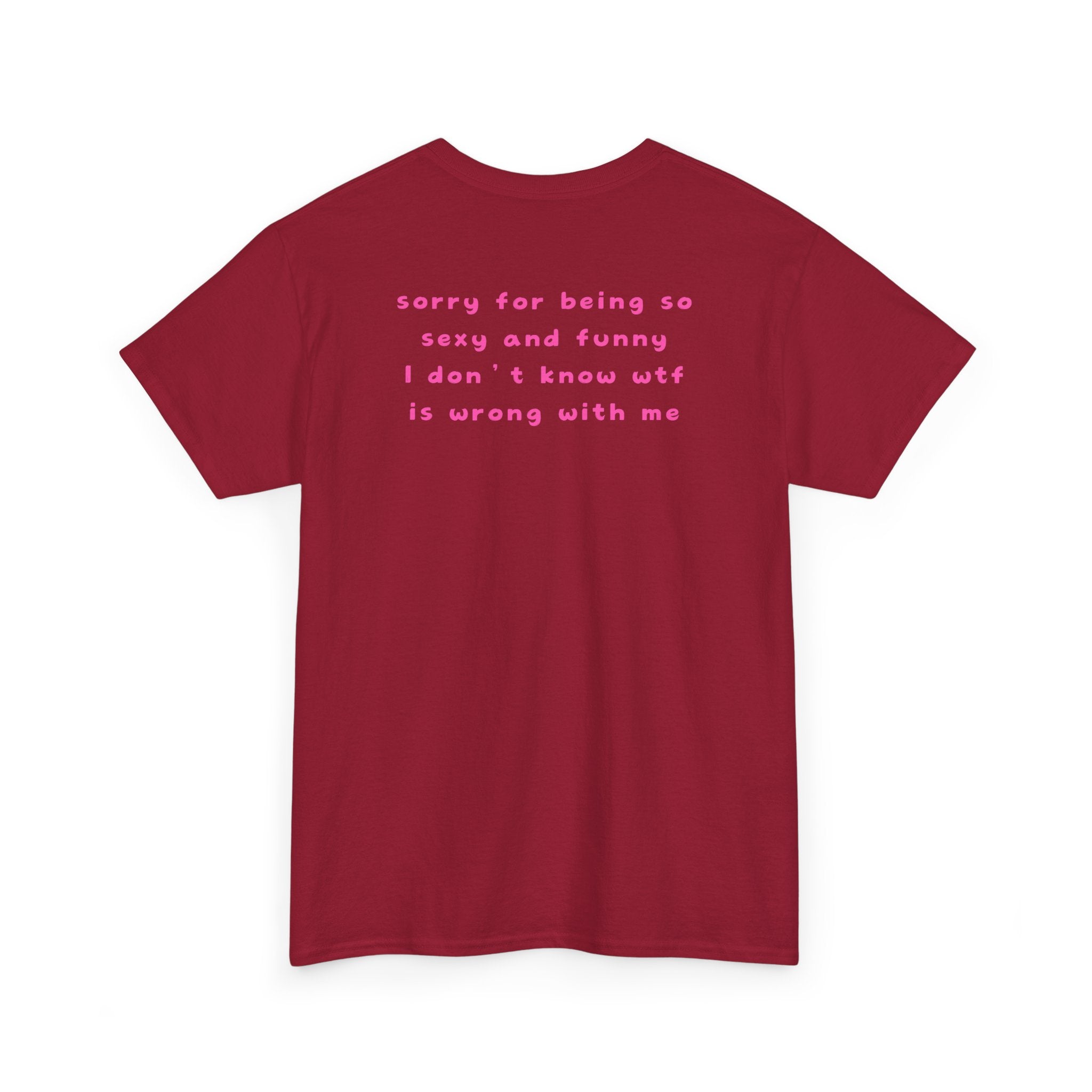 "sorry for being so sexy ..." T-Shirt