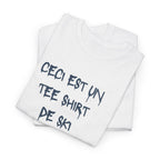 “Ceci est un Tee Shirt de Ski” T-Shirt - Heat Mess