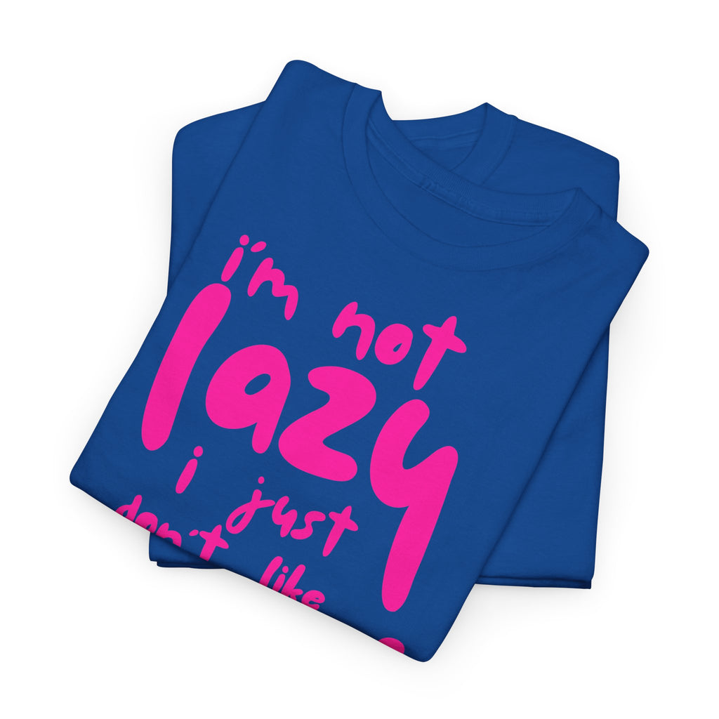 "I'm Not Lazy" T-Shirt - Heat Mess