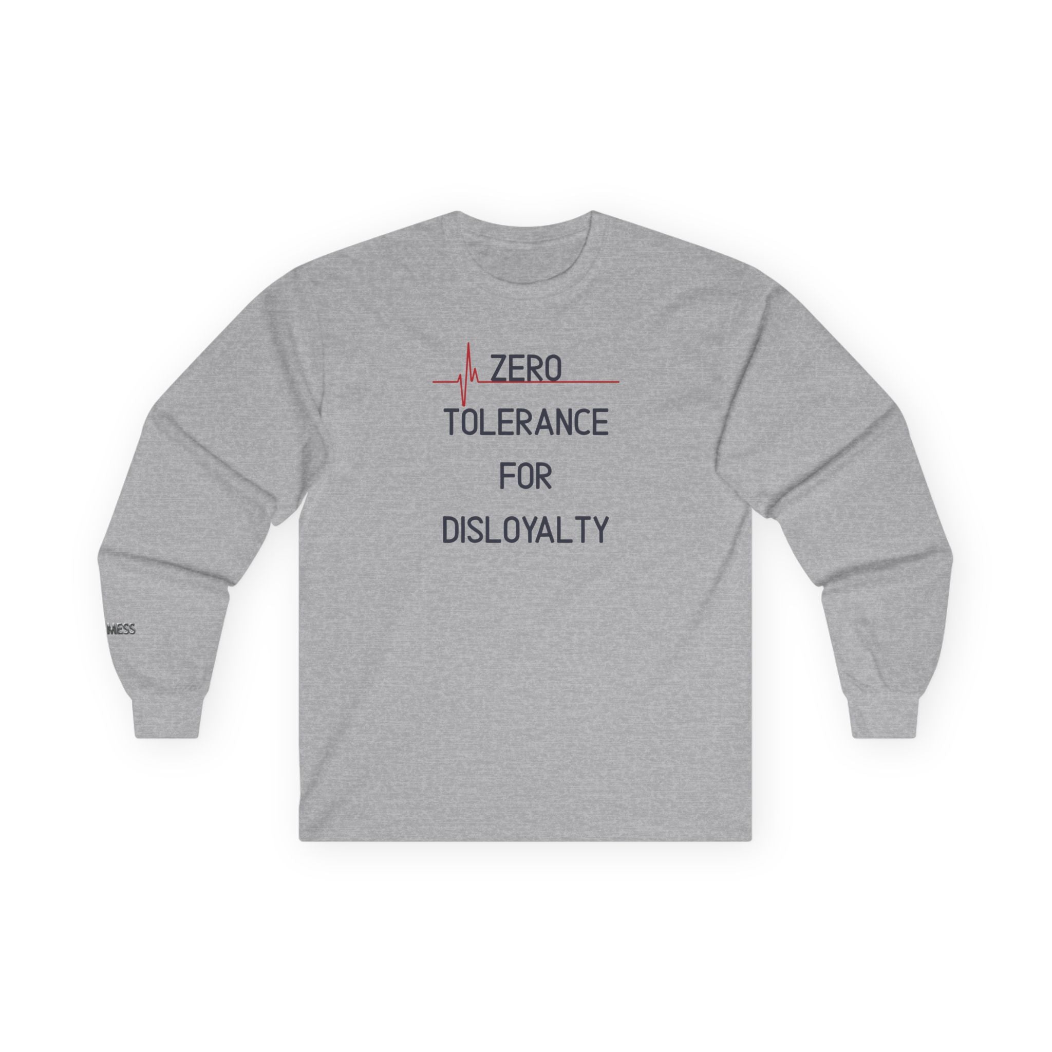 Zero Tolerance for Disloyalty Long Sleeve T-Shirt - Heat Mess