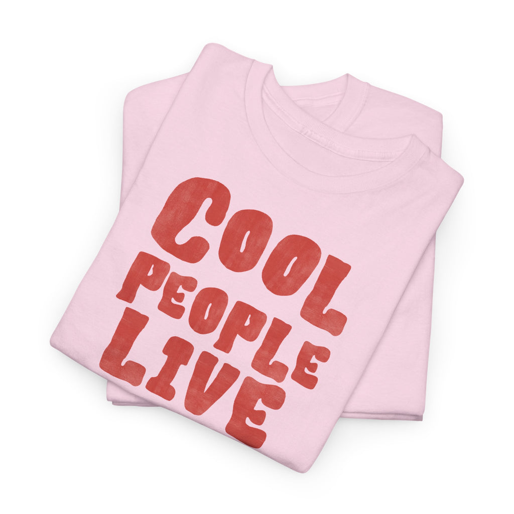Cool People Live Here T-Shirt - Heat Mess