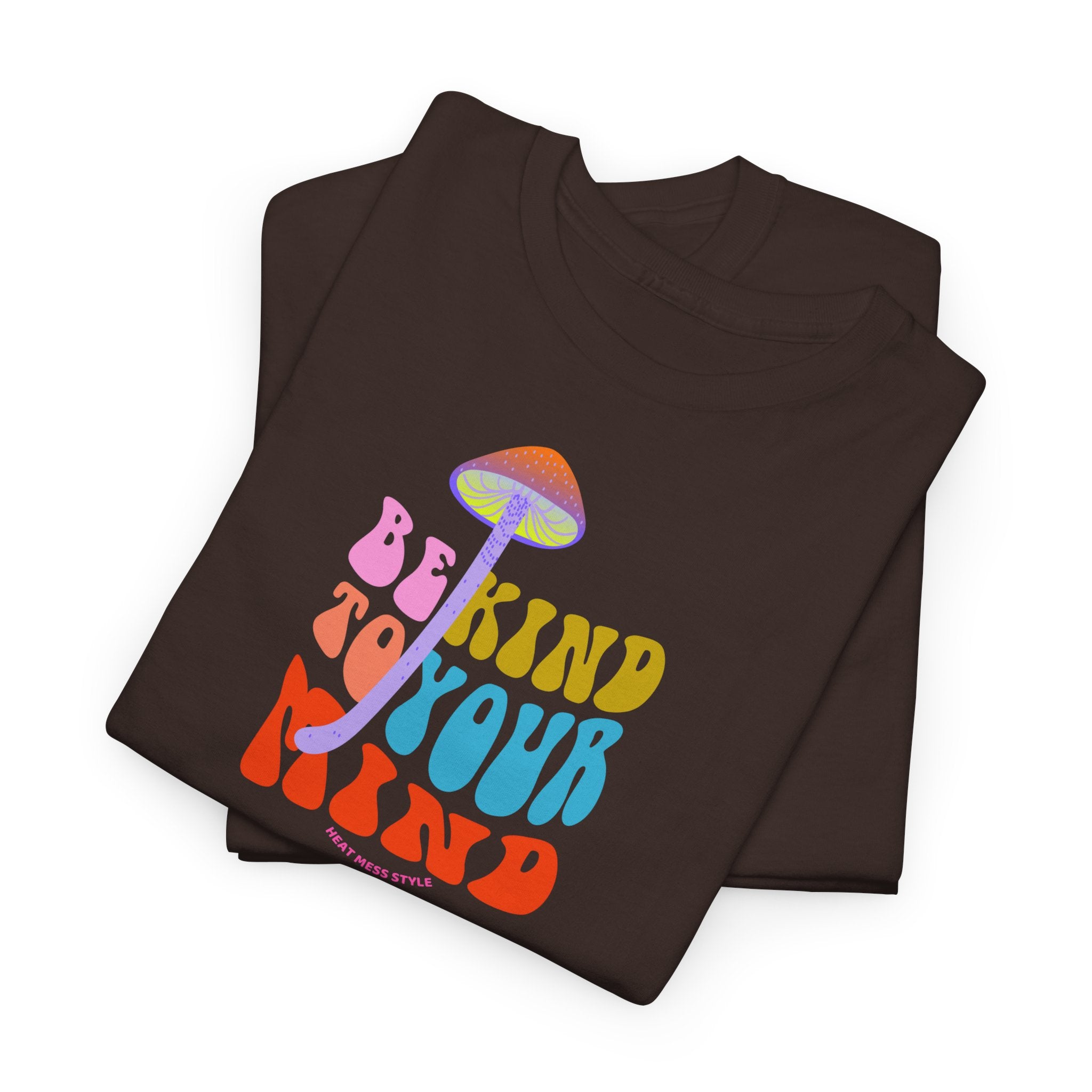 Be Kind To Your Mind T-Shirt