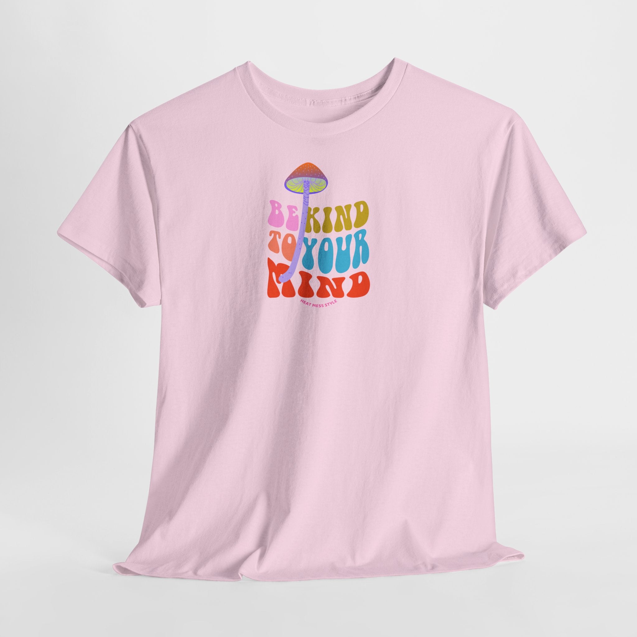 Be Kind To Your Mind T-Shirt