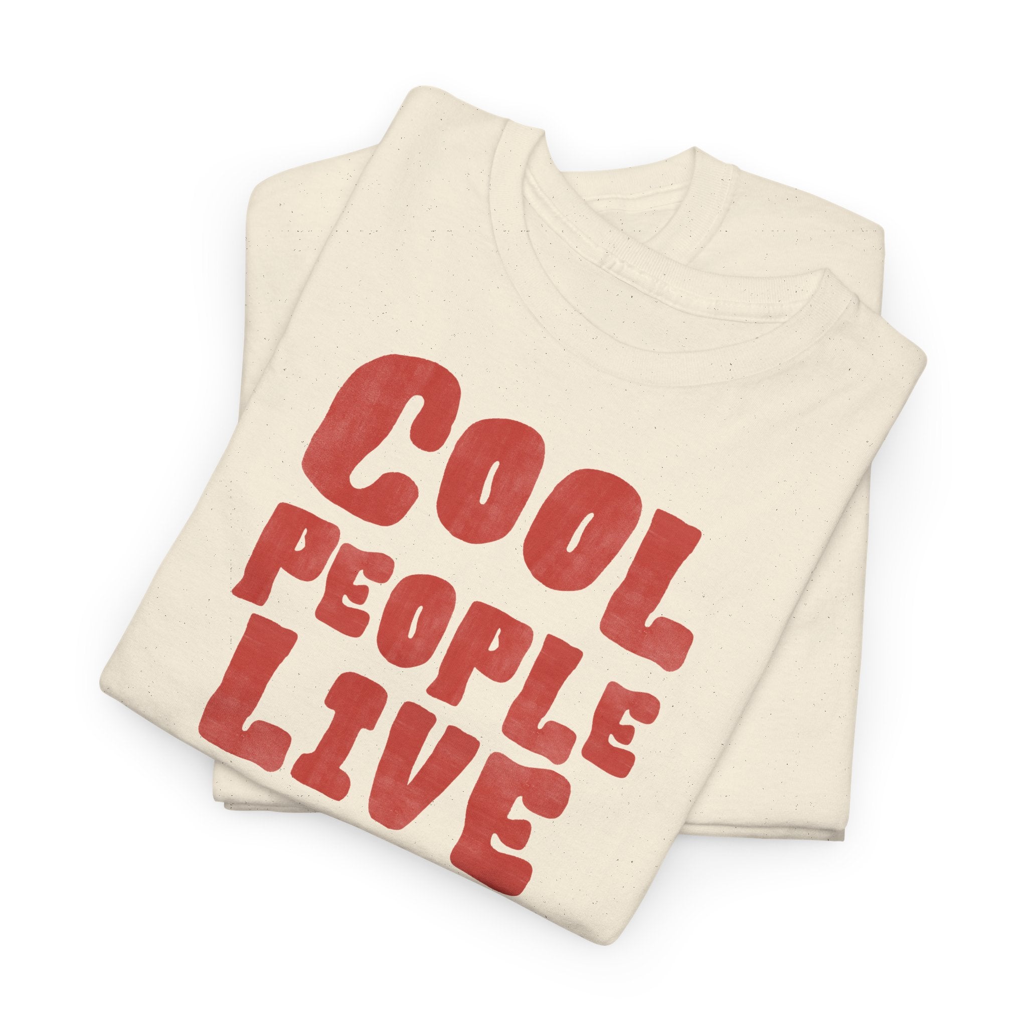 Cool People Live Here T-Shirt - Heat Mess