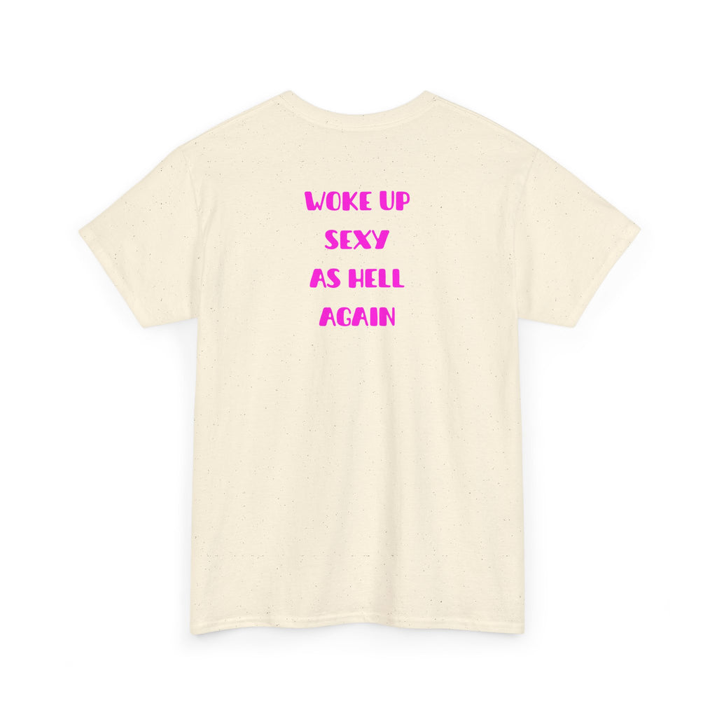 "Woke Up Sexy As Hell Again" T-Shirt