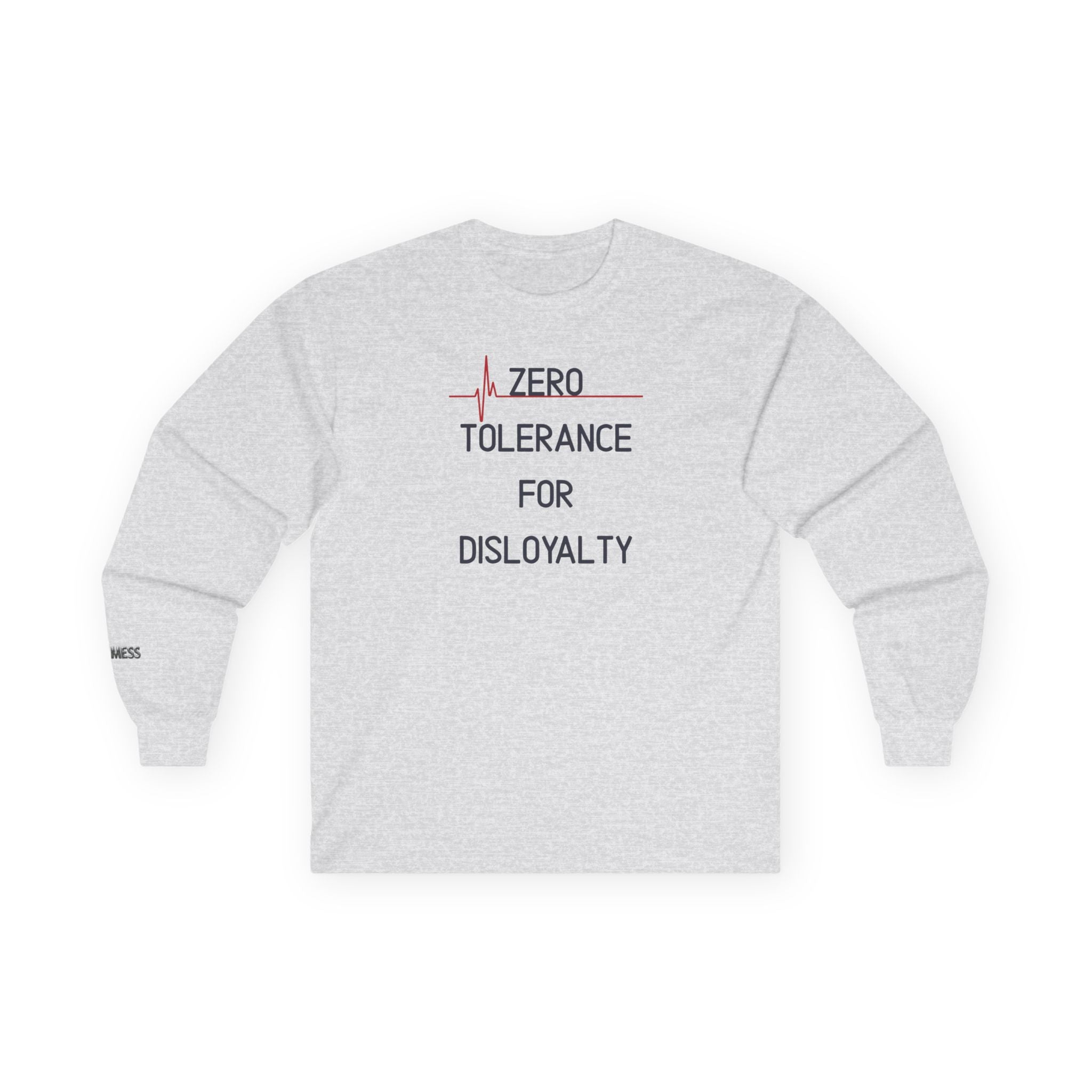 Zero Tolerance for Disloyalty Long Sleeve T-Shirt - Heat Mess