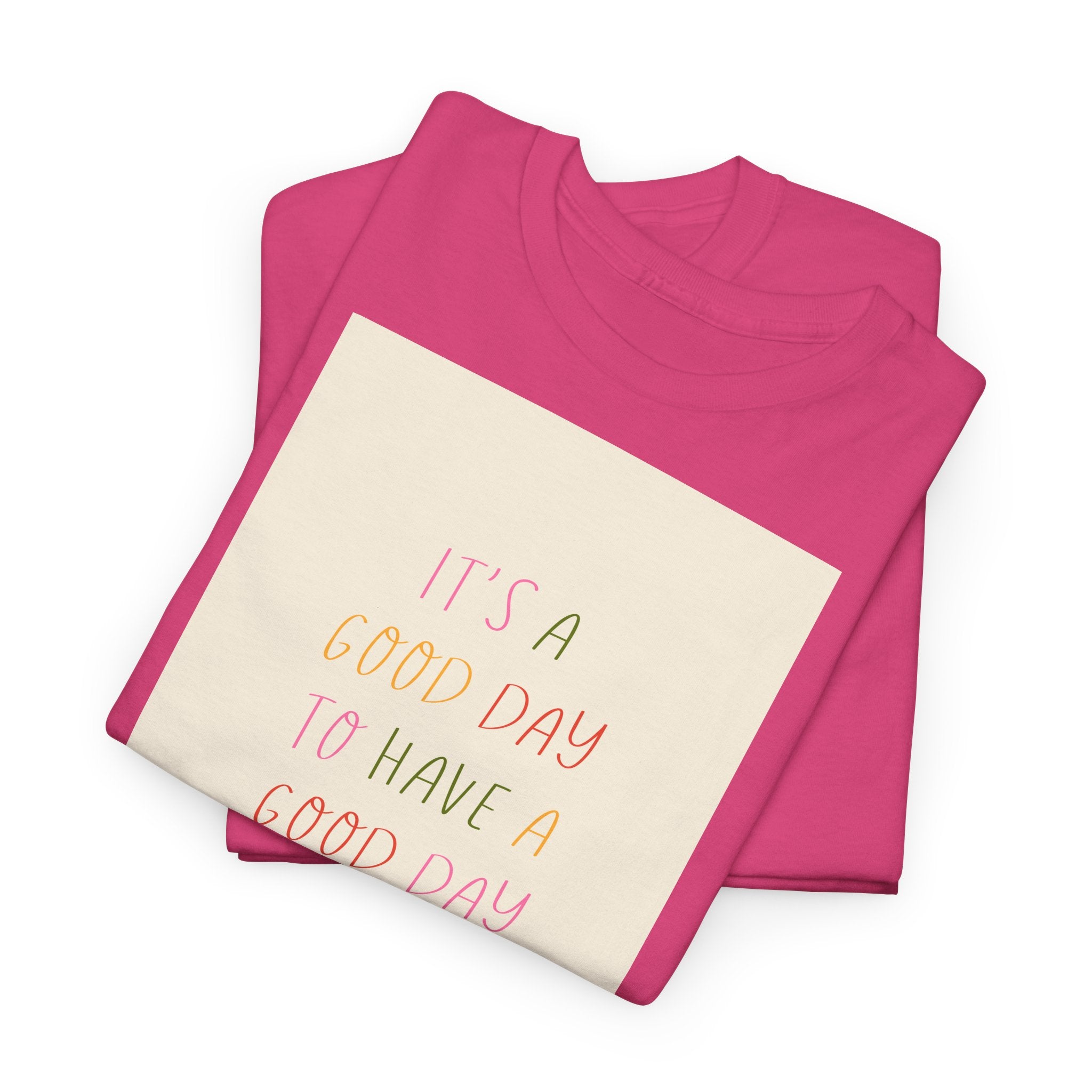 Smart "It's a Good Day " T-Shirt - Heat Mess