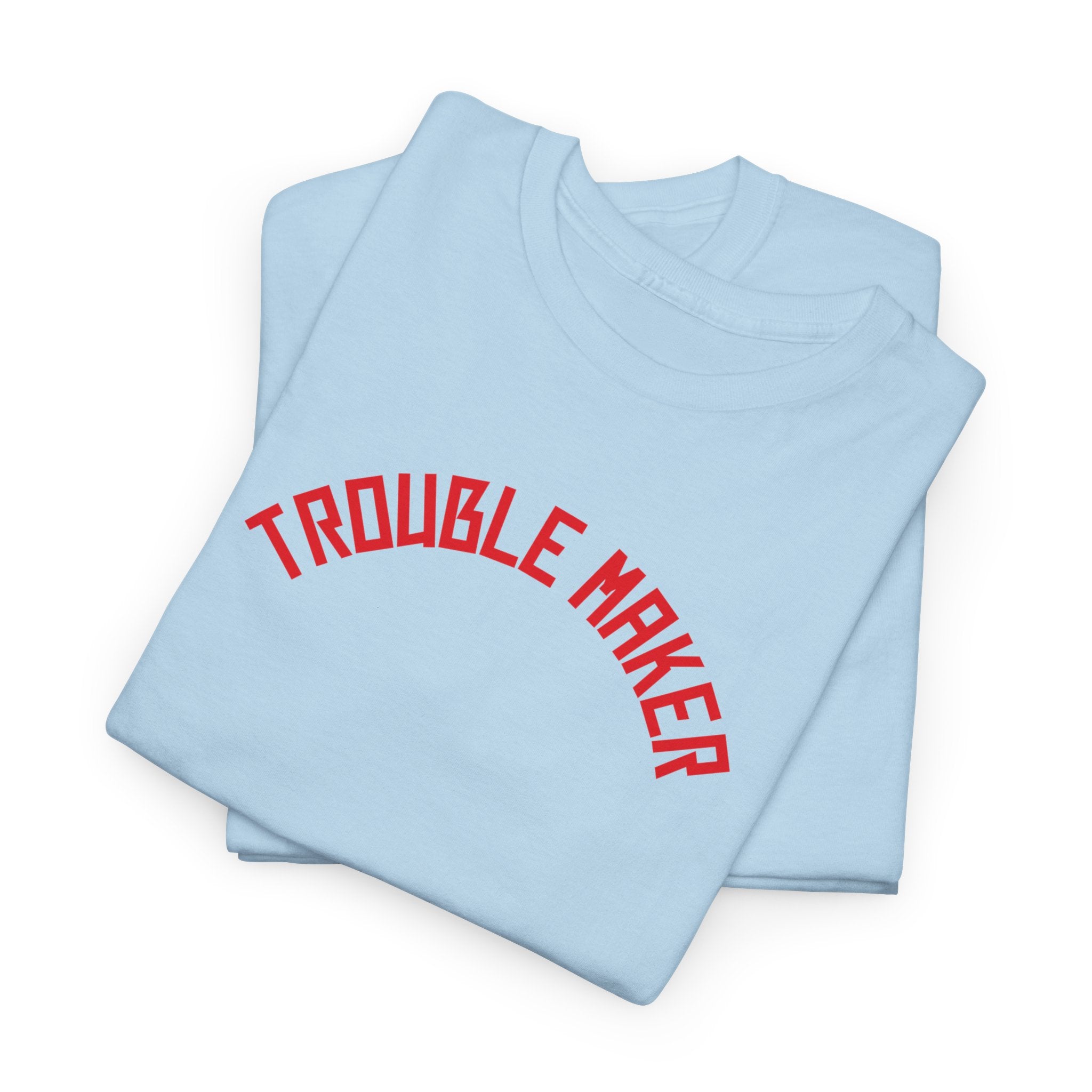 Trouble Maker T-Shirt