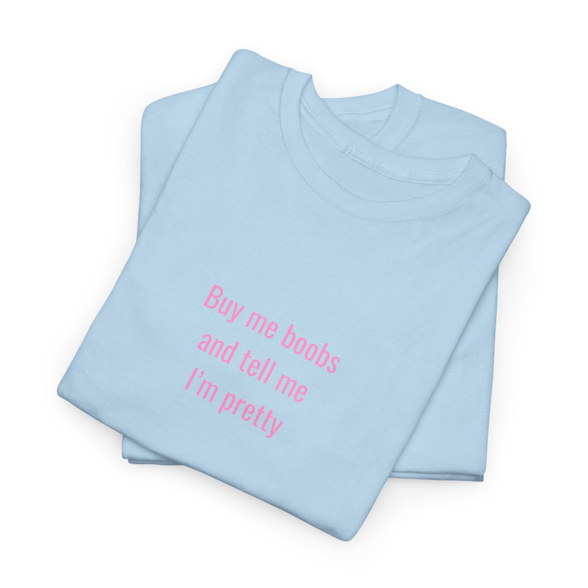 "... and Tell Me I’m Pretty"  T‑Shirt