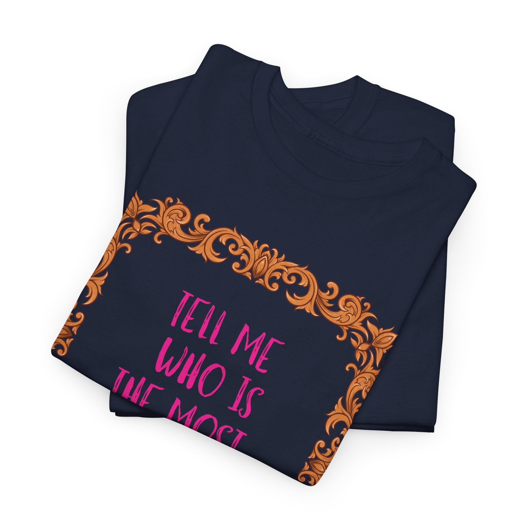 Who Is The Most Beautiful T'Shirt - Heat Mess