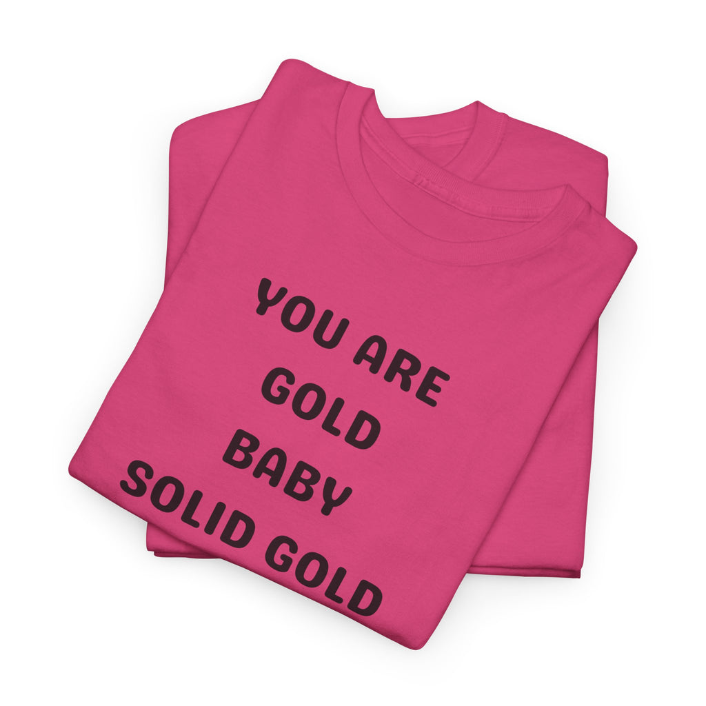 You Are Gold Baby Solid Gold T-Shirt