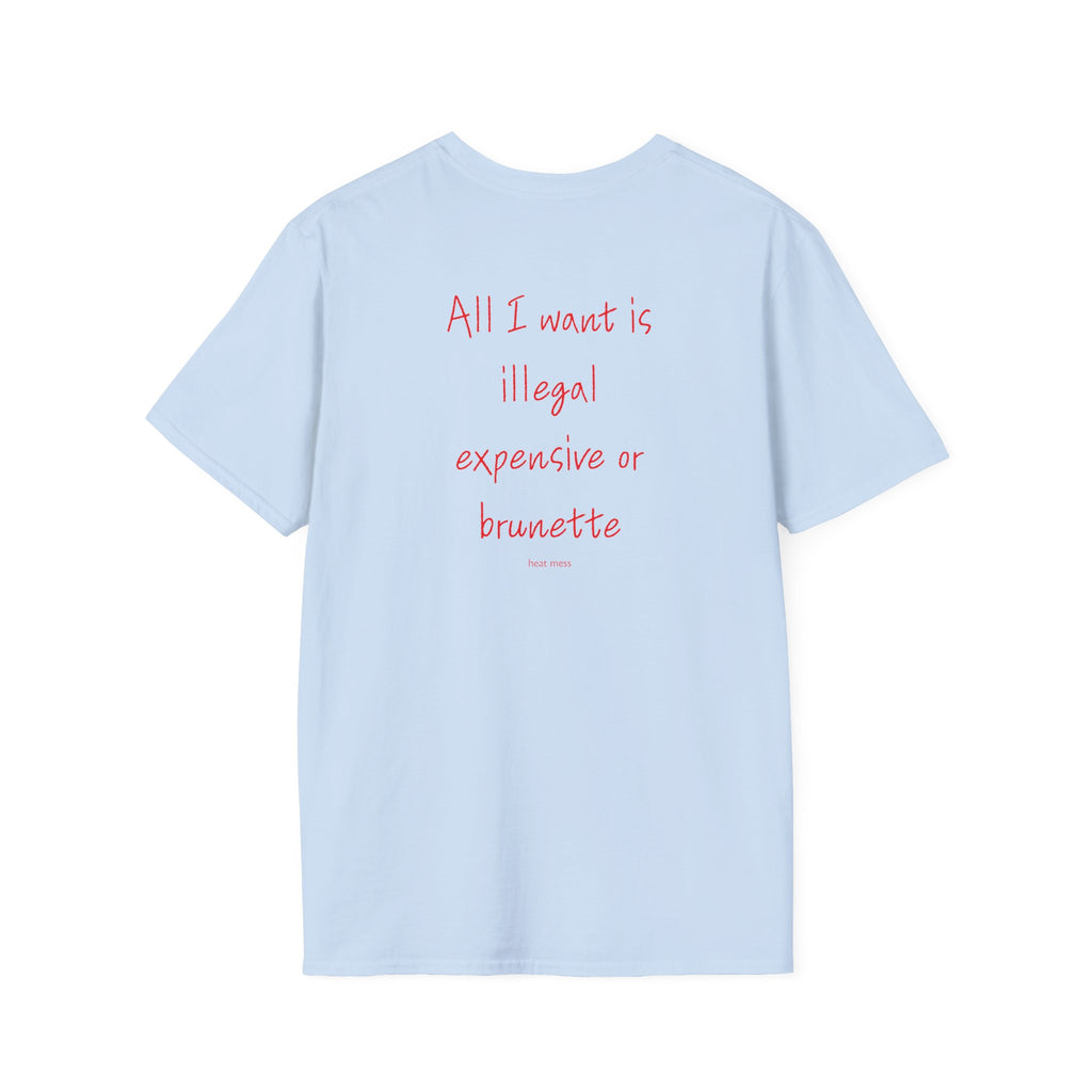 “All I want is ...” T-Shirt
