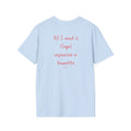 “All I want is ...” T-Shirt