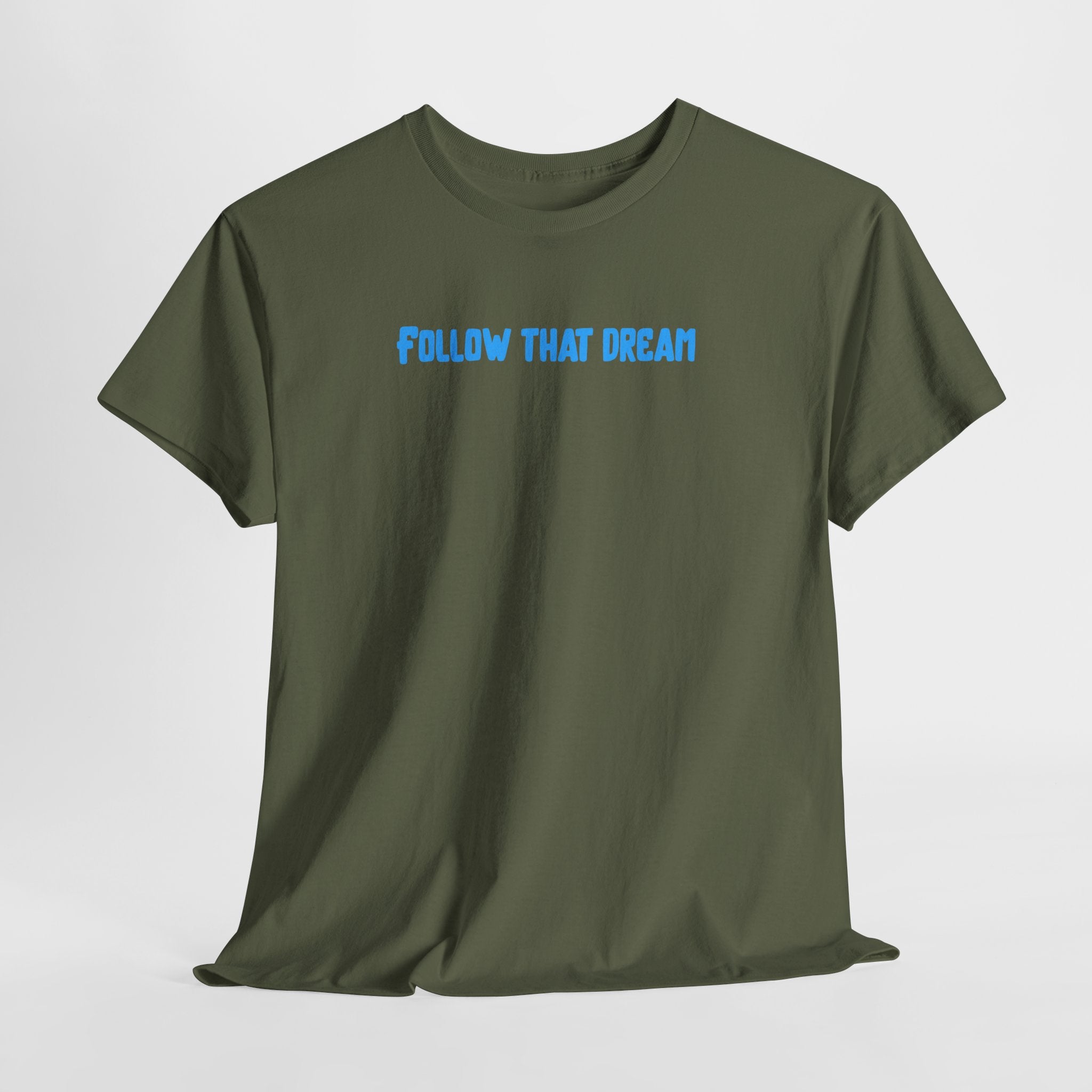 Follow That Dream T-Shirt